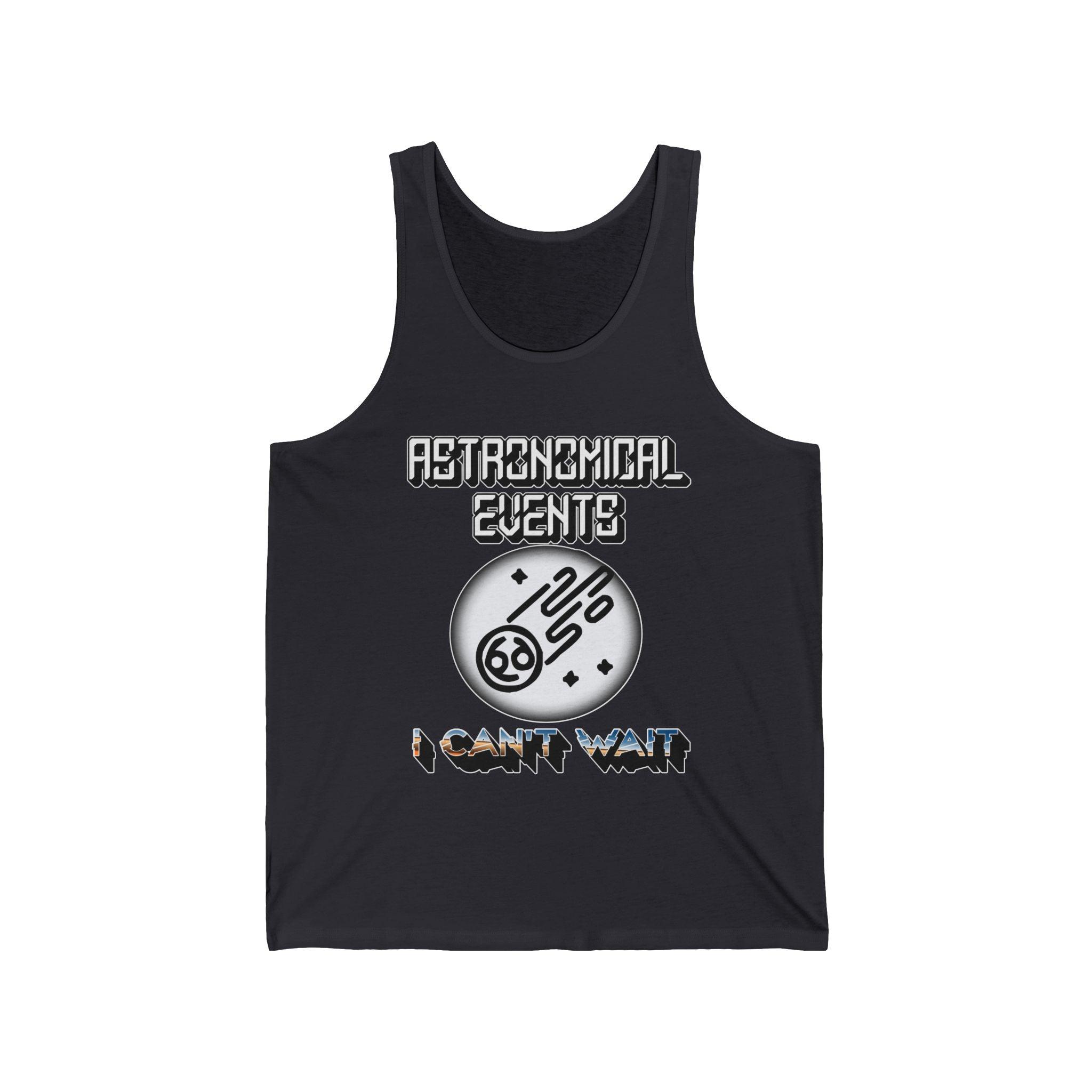 Astronomical Events I Can't Wait - Tank Top - Witty Twisters Fashions