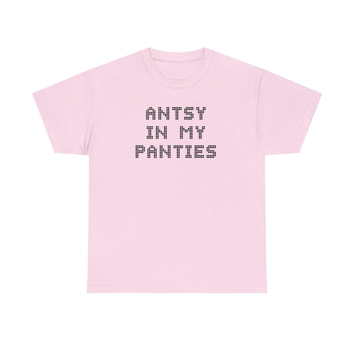 Antsy In My Panties - Witty Twisters T-Shirts
