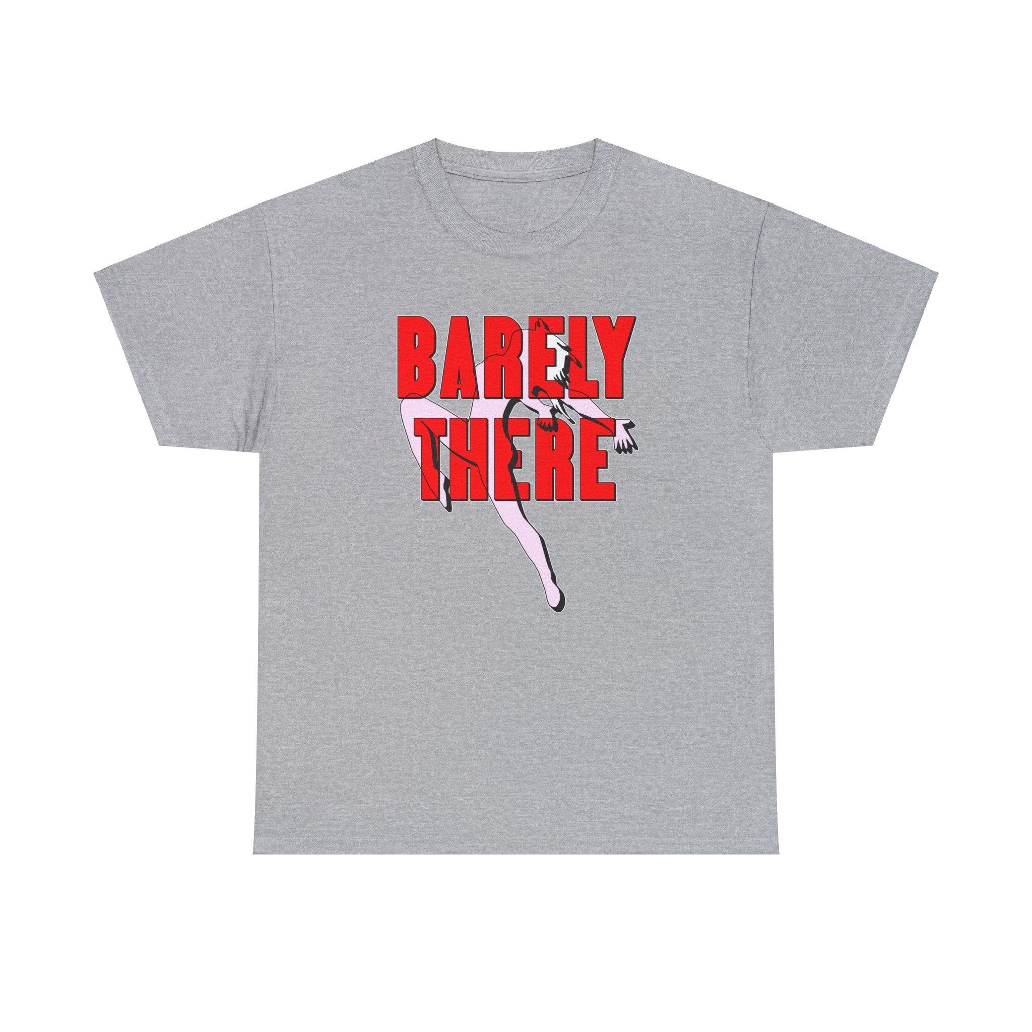 Barely There - T-Shirt - Witty Twisters Fashions