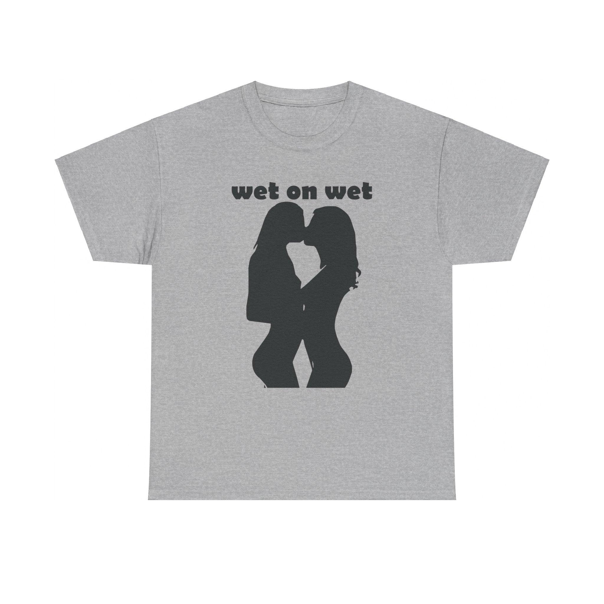 Wet On Wet - T-Shirt - Witty Twisters Fashions