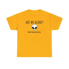 Are We Alone? Don't Know, But I Am. - T-Shirt - Witty Twisters Fashions