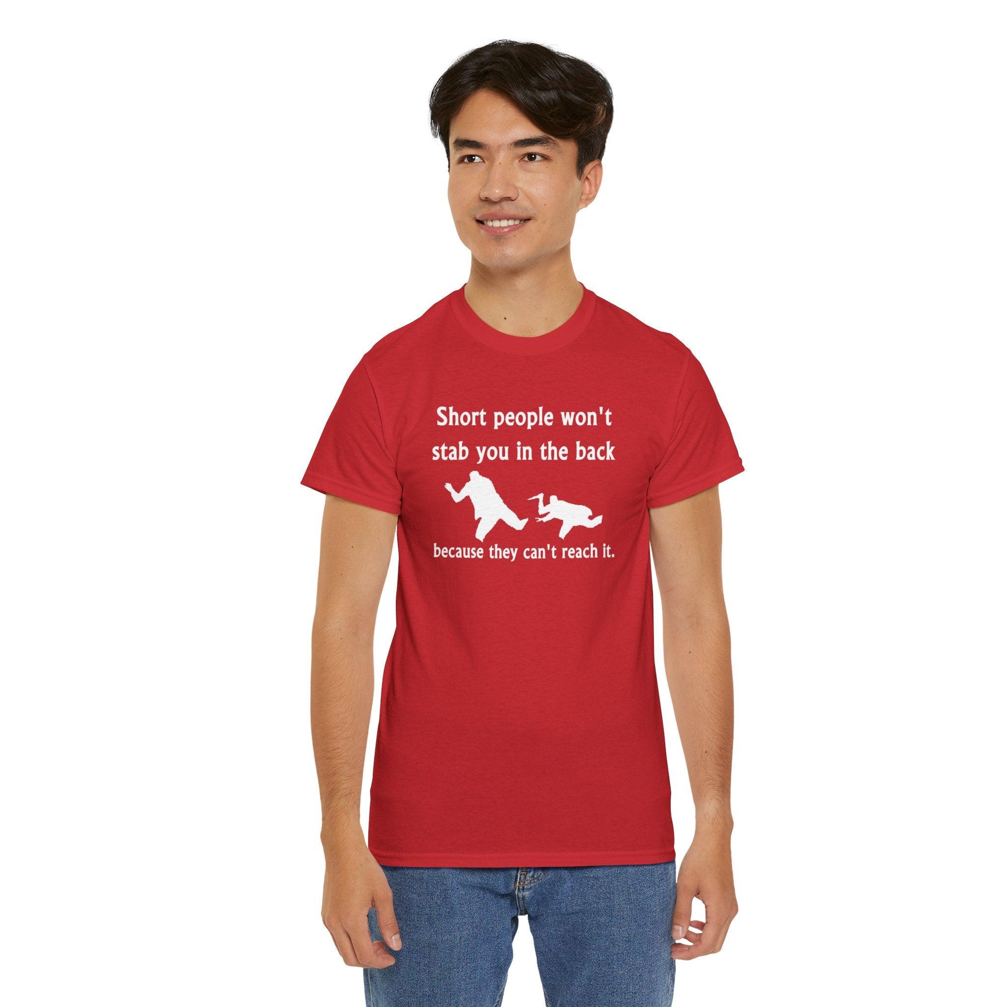 Short people won't stab you in the back because they can't reach it. - T-Shirt - Witty Twisters Fashions