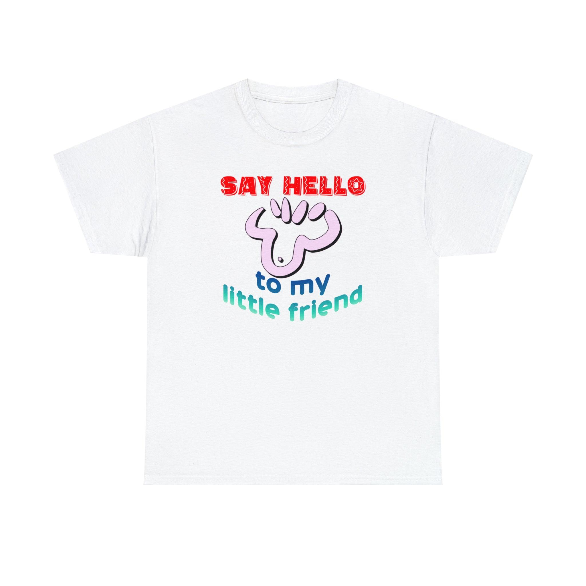 Say Hello To My Little Friend - T-Shirt - Witty Twisters Fashions