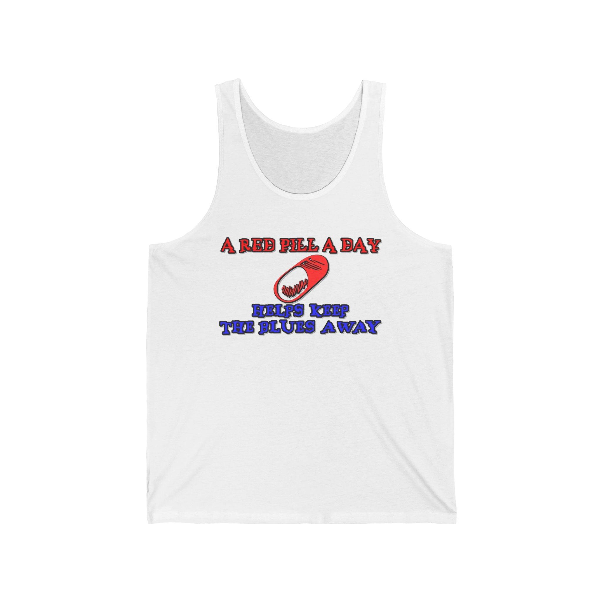 A red pill a day helps keep the blues away - Tank Top - Witty Twisters Fashions