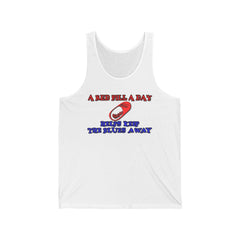 A red pill a day helps keep the blues away - Tank Top - Witty Twisters Fashions