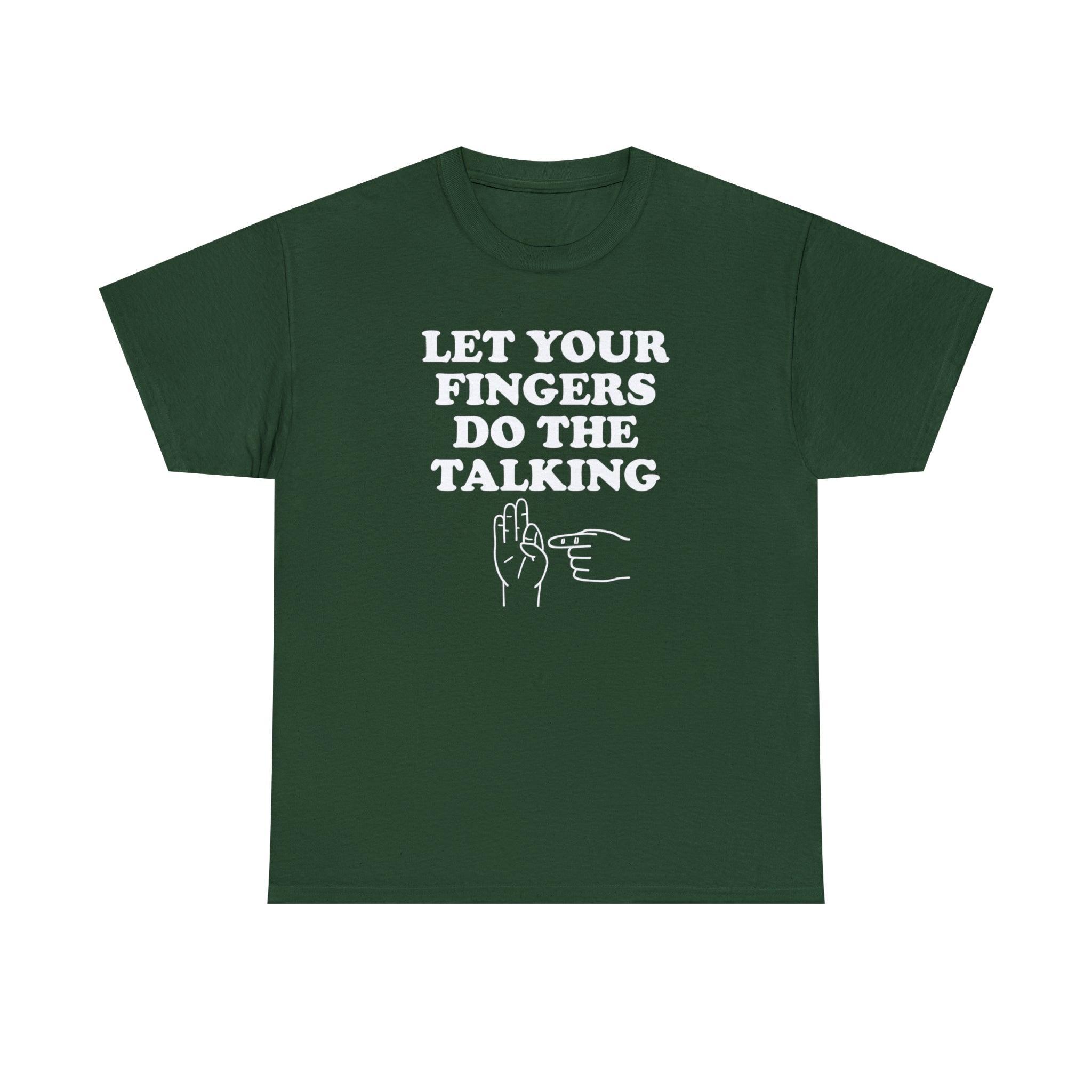 Let Your Fingers Do The Talking - T-Shirt - Witty Twisters Fashions