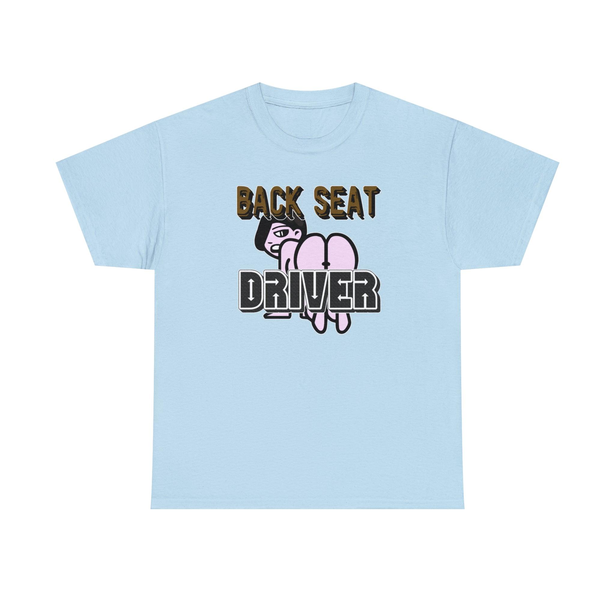 Back Seat Driver - T-Shirt - Witty Twisters Fashions