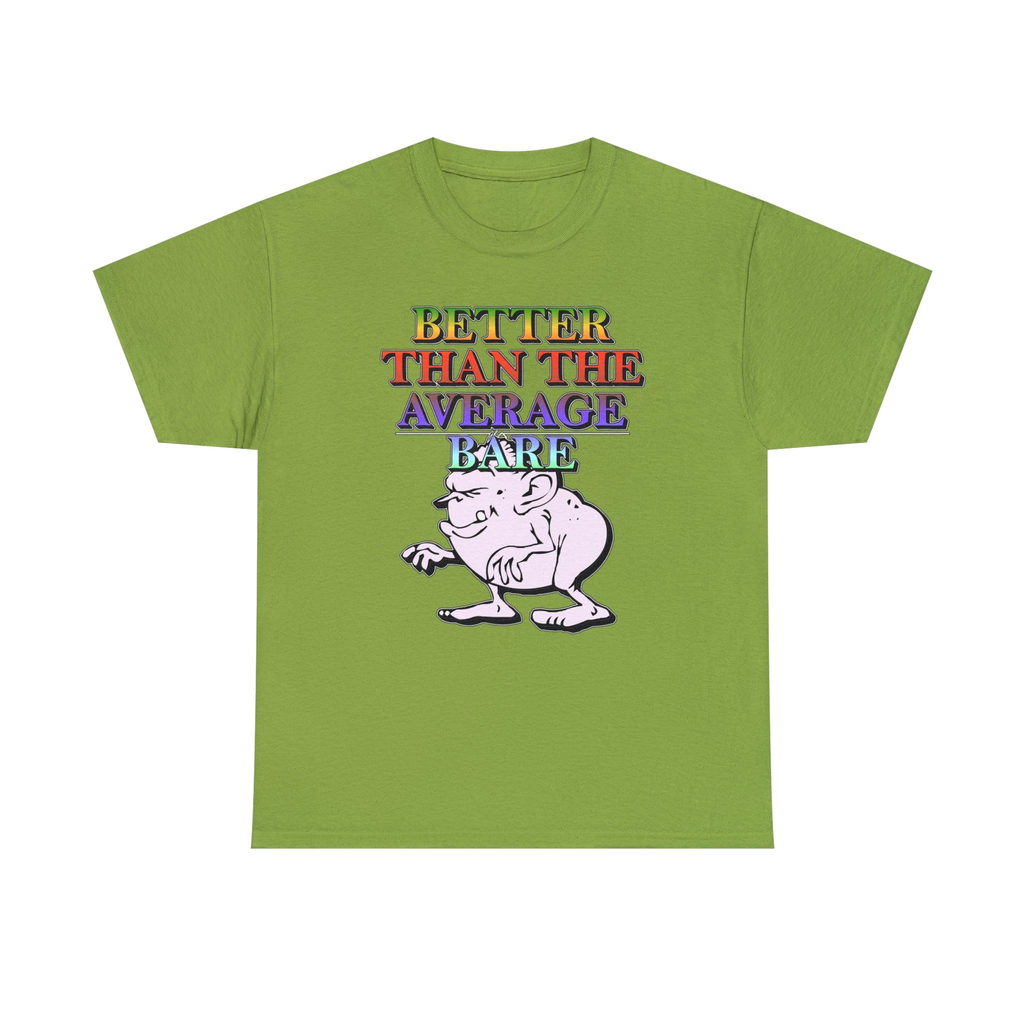 Better Than The Average Bare - T-Shirt - Witty Twisters Fashions