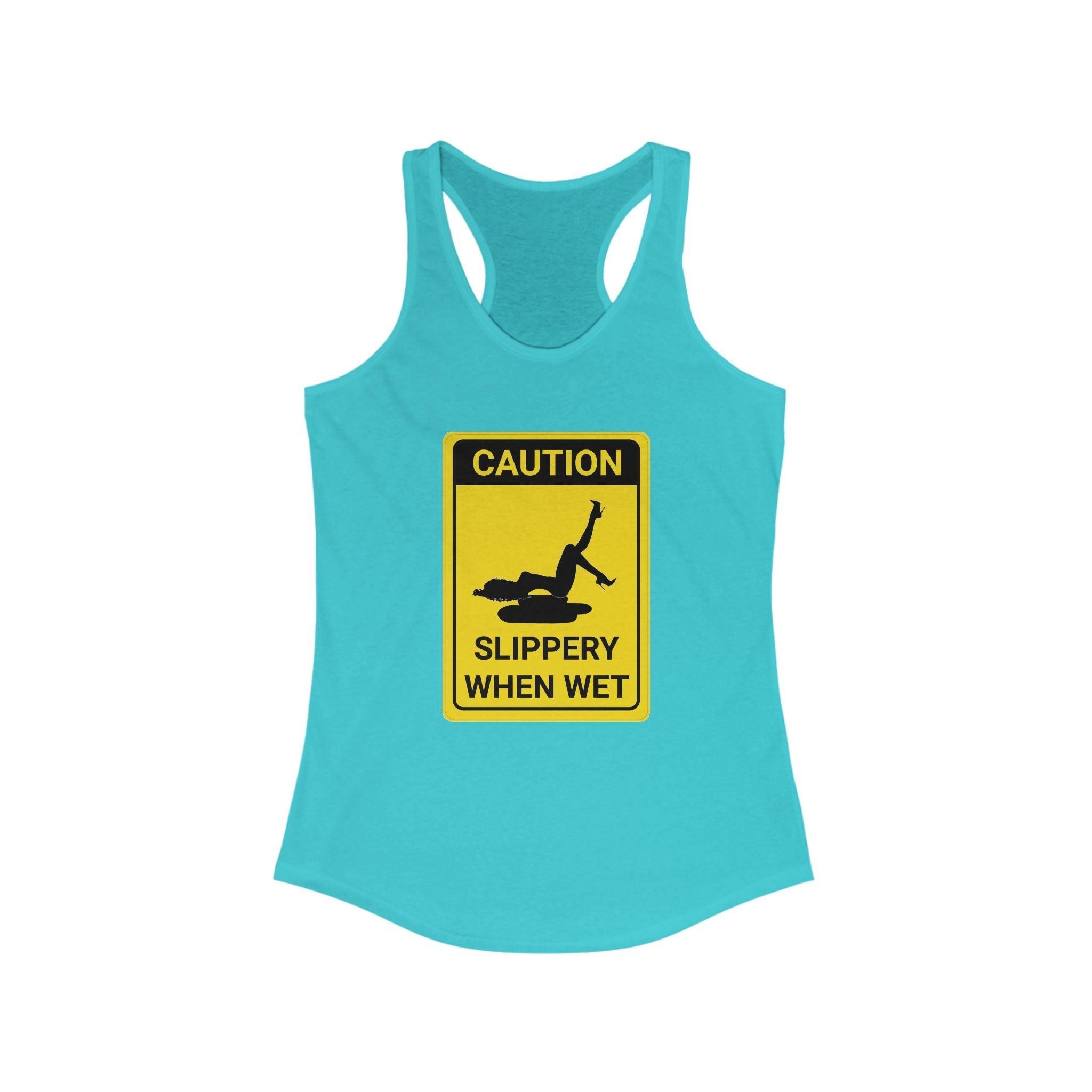 Caution Slippery When Wet - Women's Tank Top