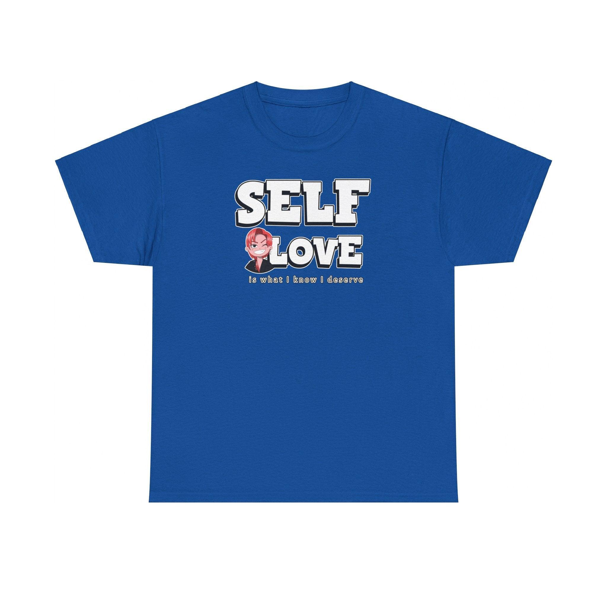 Self Love is what I know I deserve - T-Shirt - Witty Twisters Fashions