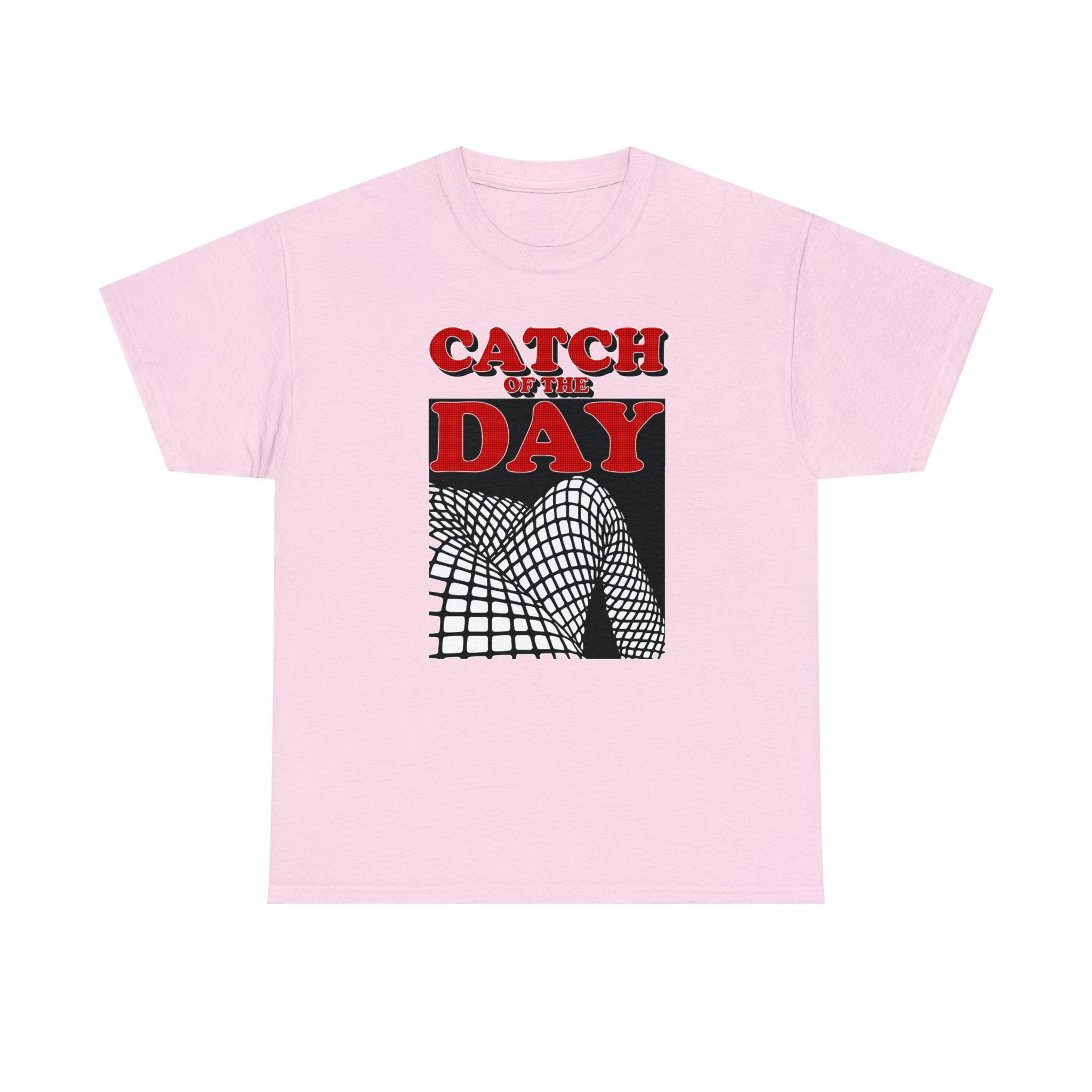 Catch Of The Day - T-Shirt - Witty Twisters Fashions