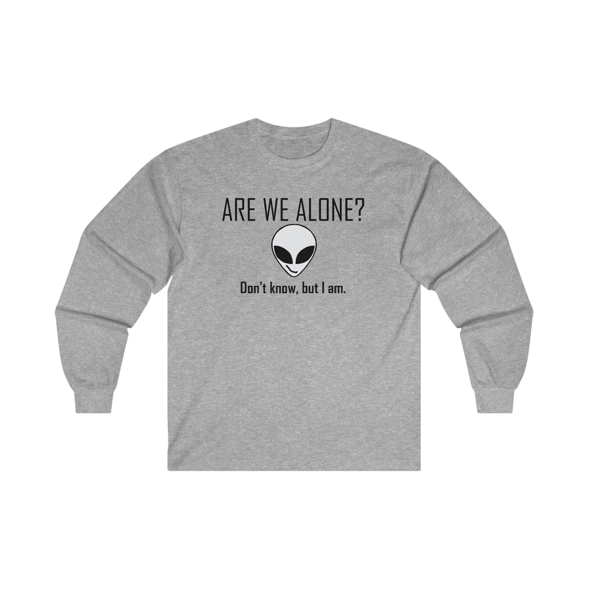 Are We Alone? Don't Know, But I Am. - Long-Sleeve Tee - Witty Twisters Fashions