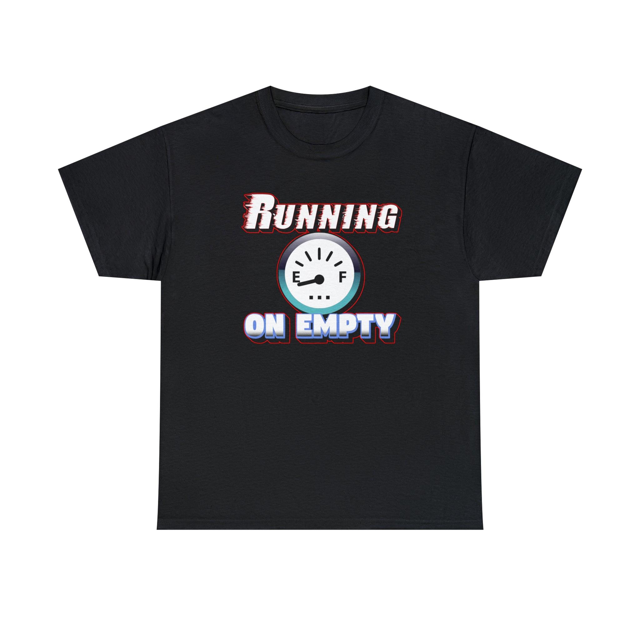 Running On Empty - Witty Twisters T-Shirts