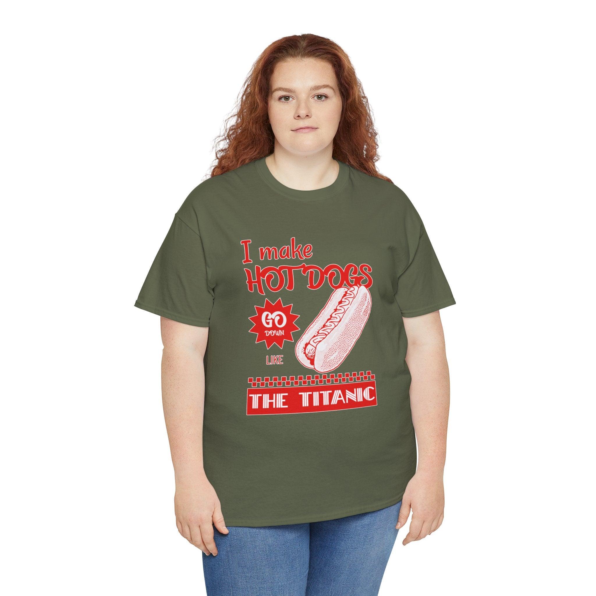 I make hot dogs go down like the Titanic - T-Shirt - Witty Twisters Fashions