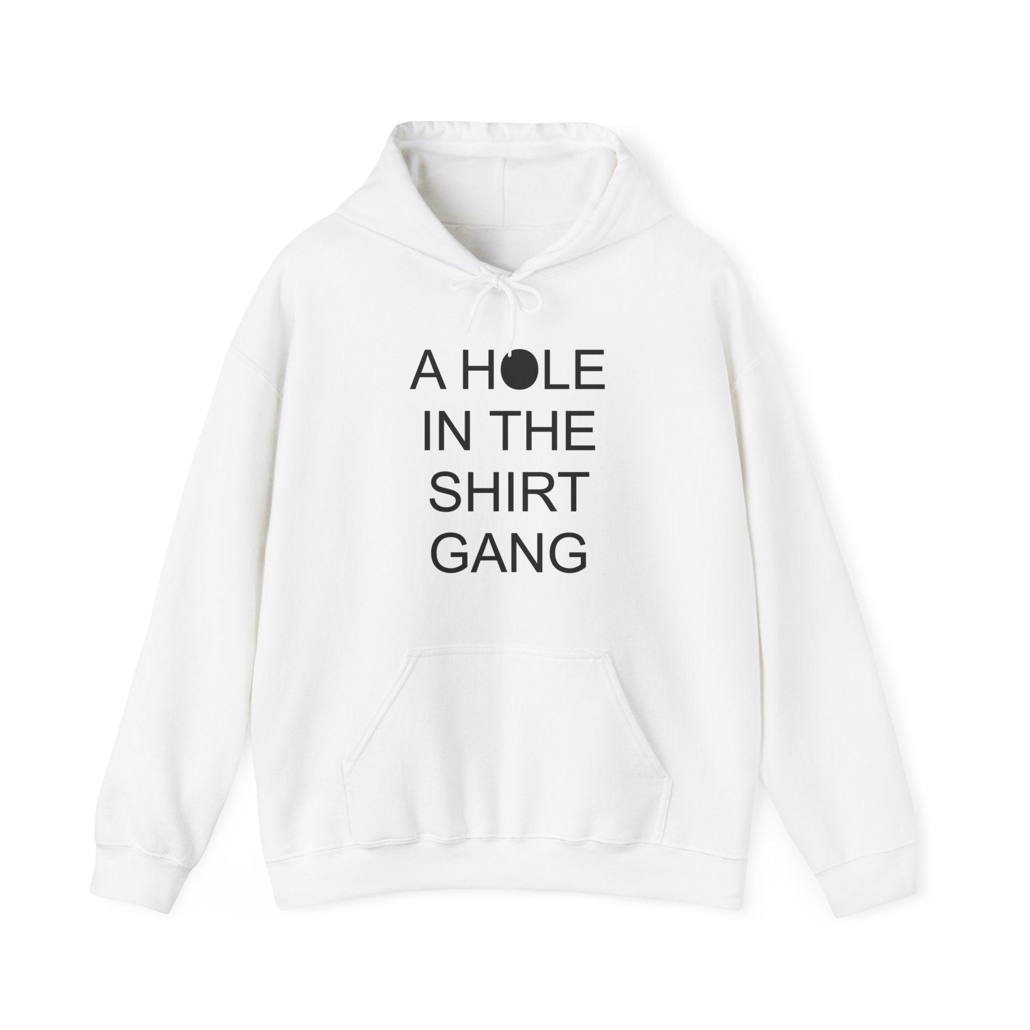 A Hole In The Shirt Gang - Hoodie - Witty Twisters Fashions