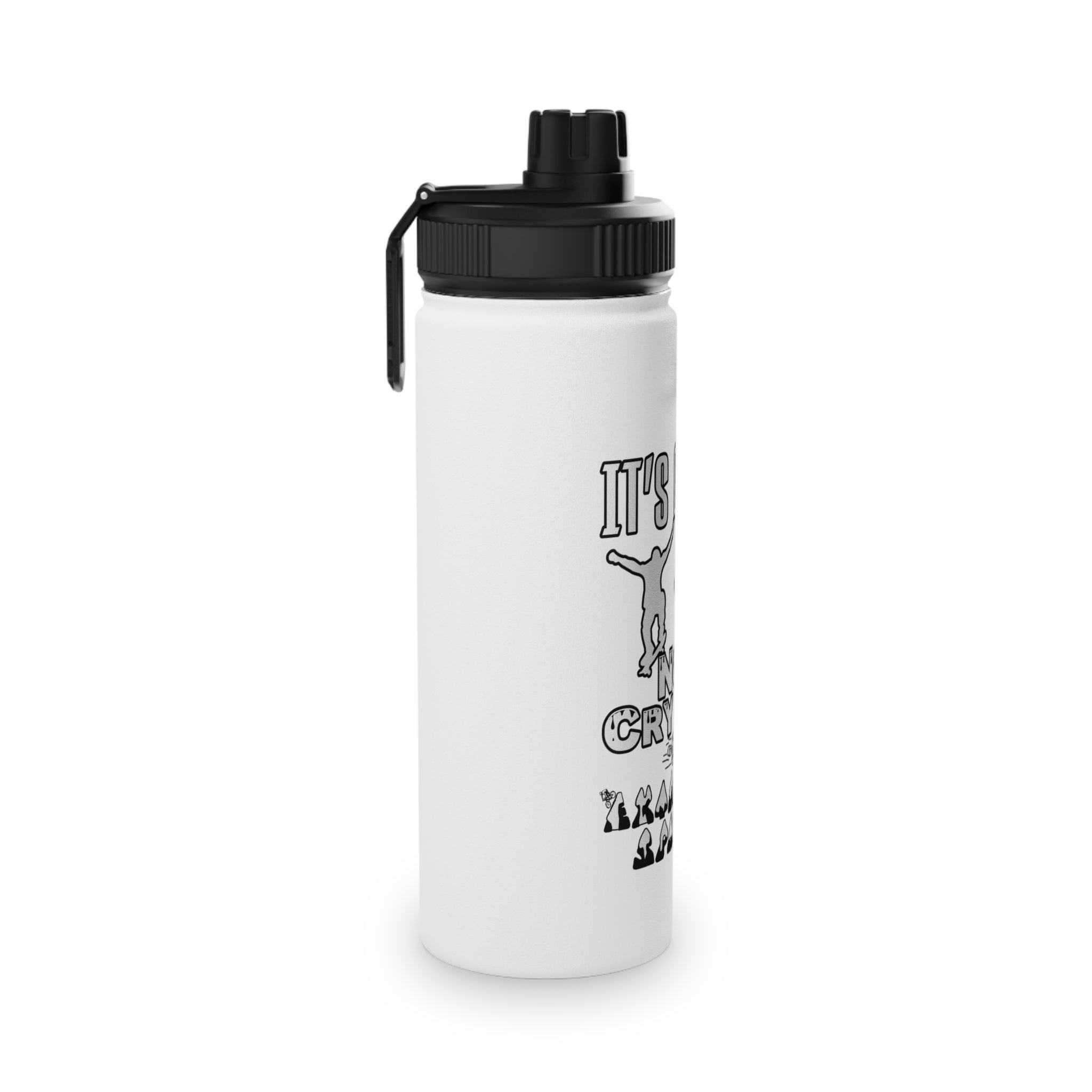 It's Go Go Not Cry Cry Extremest Sports - Stainless Steel Water Bottle With Sports Lid