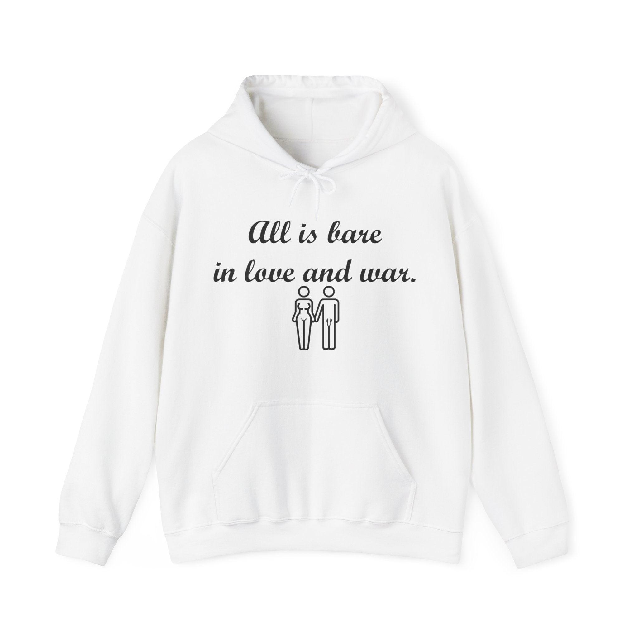 All Is Bare In Love And War - Hoodie - Witty Twisters Fashions