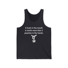 A Bush In The Mouth Is Worth More Than 2 Peaches In The Hands. - Tank Top - Witty Twisters Fashions