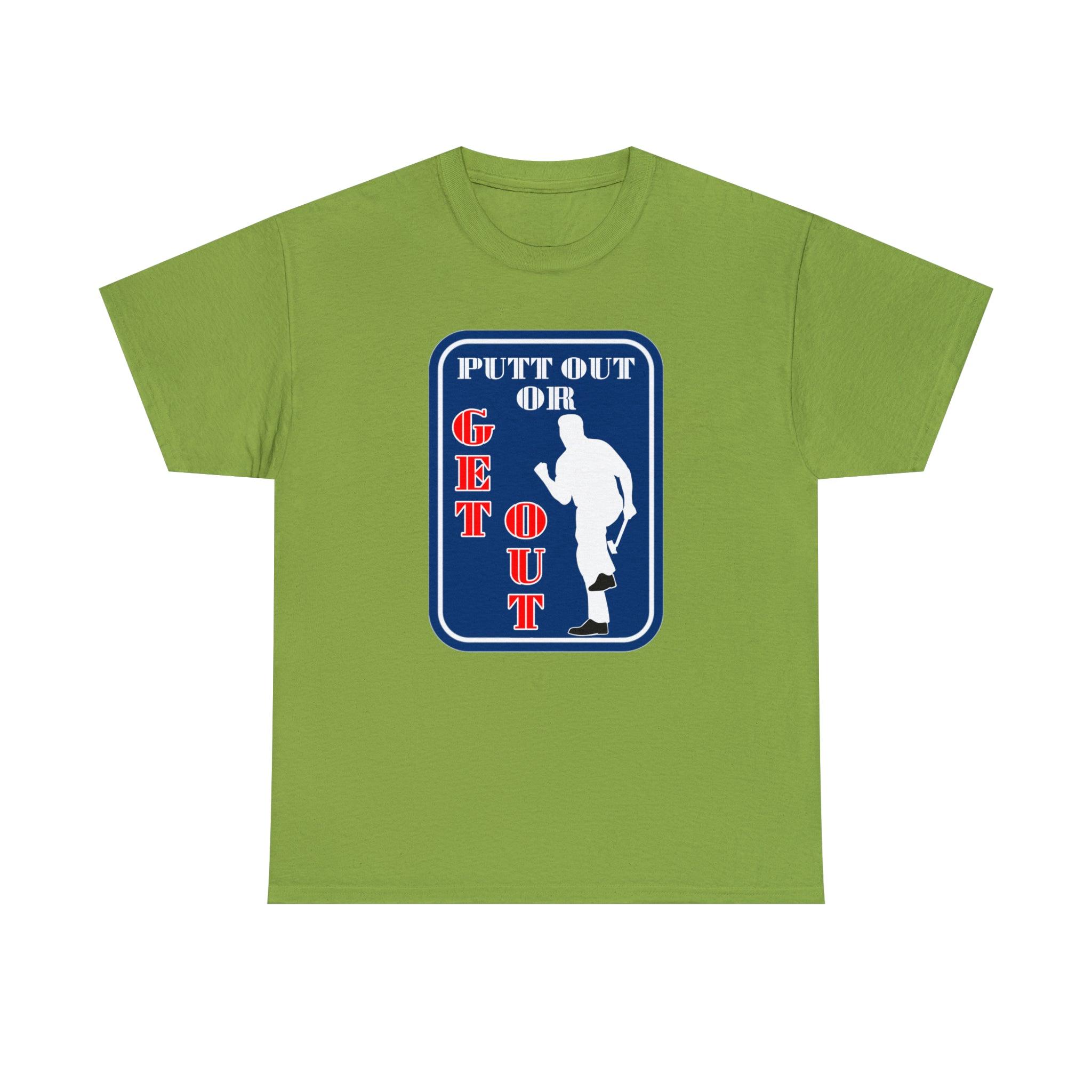 Putt Out Or Get Out - Witty Twisters T-Shirts