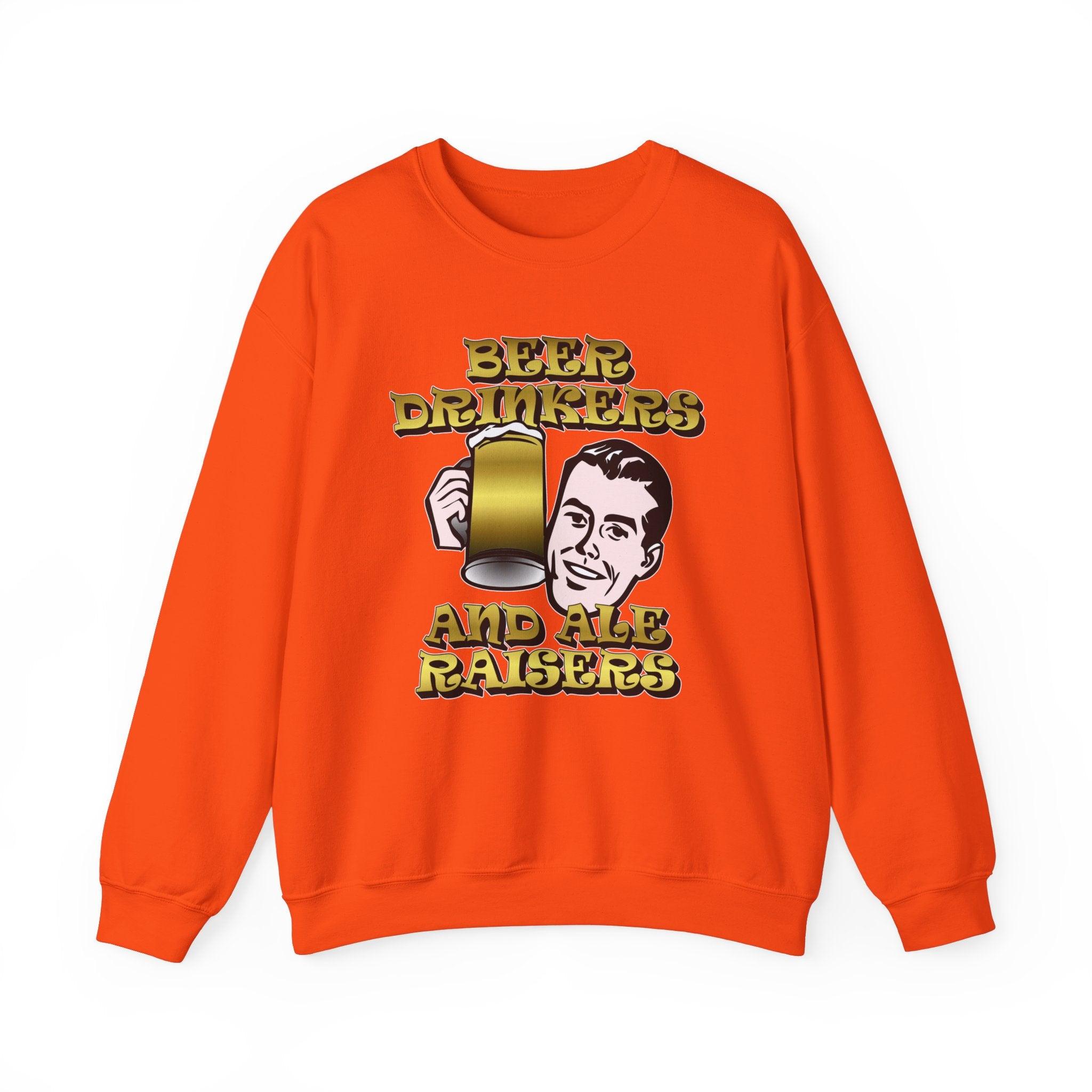 Beer Drinkers and Ale Raisers - Sweatshirt - Witty Twisters Fashions