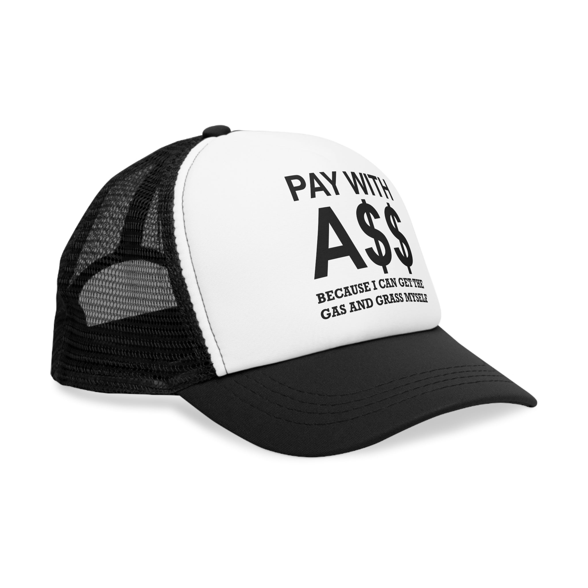 PAY WITH A$$ Because I Can Get The Gas And Grass Myself - Mesh Trucker Hat