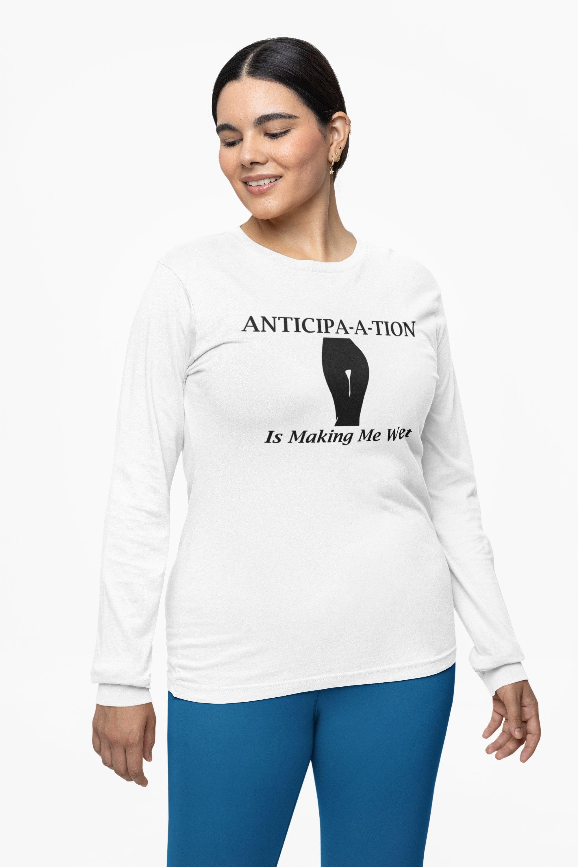 Anticipa-a-tion Is Making Me Wet - Long-Sleeve Tee - Witty Twisters Fashions