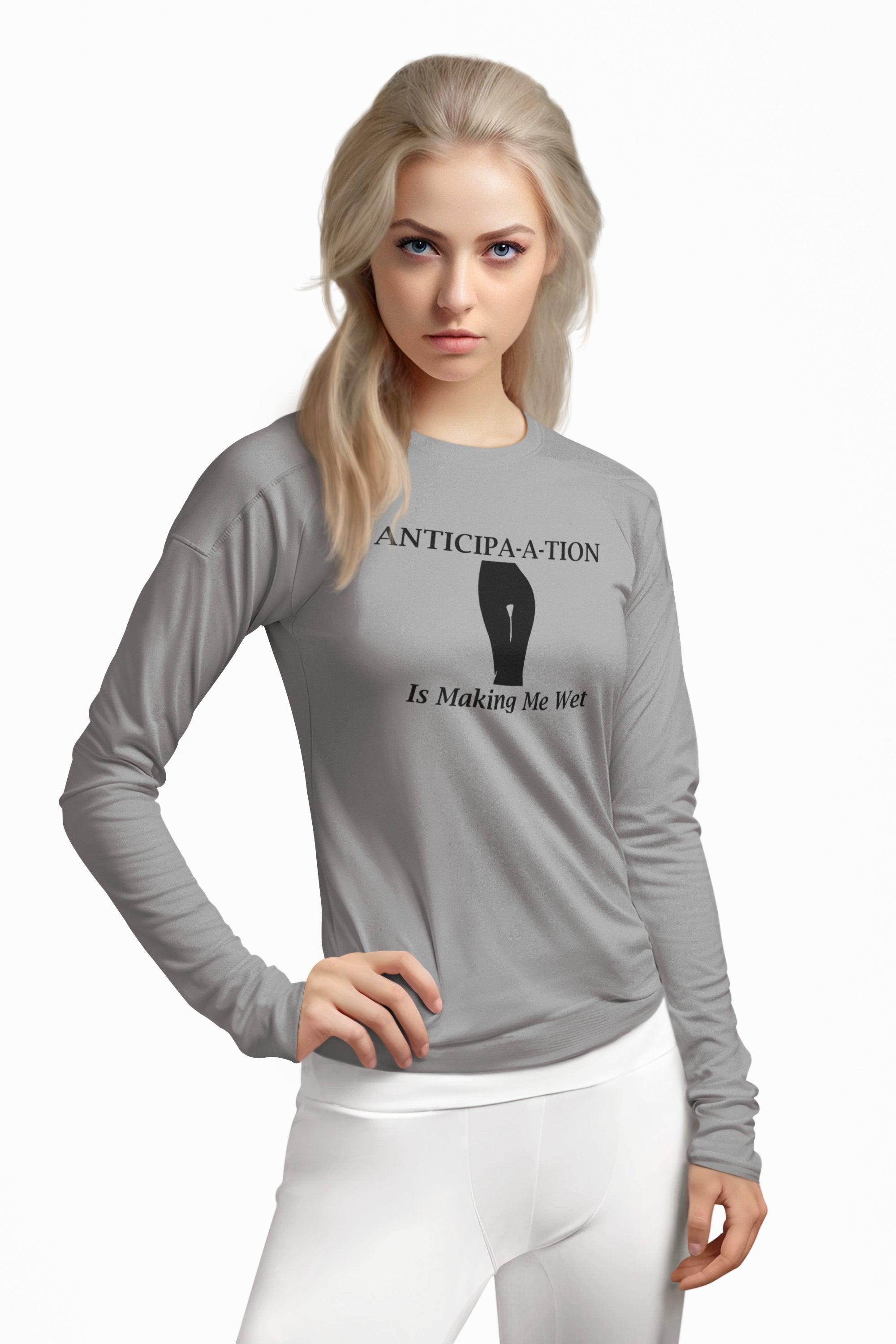 Anticipa-a-tion Is Making Me Wet - Long-Sleeve Tee - Witty Twisters Fashions