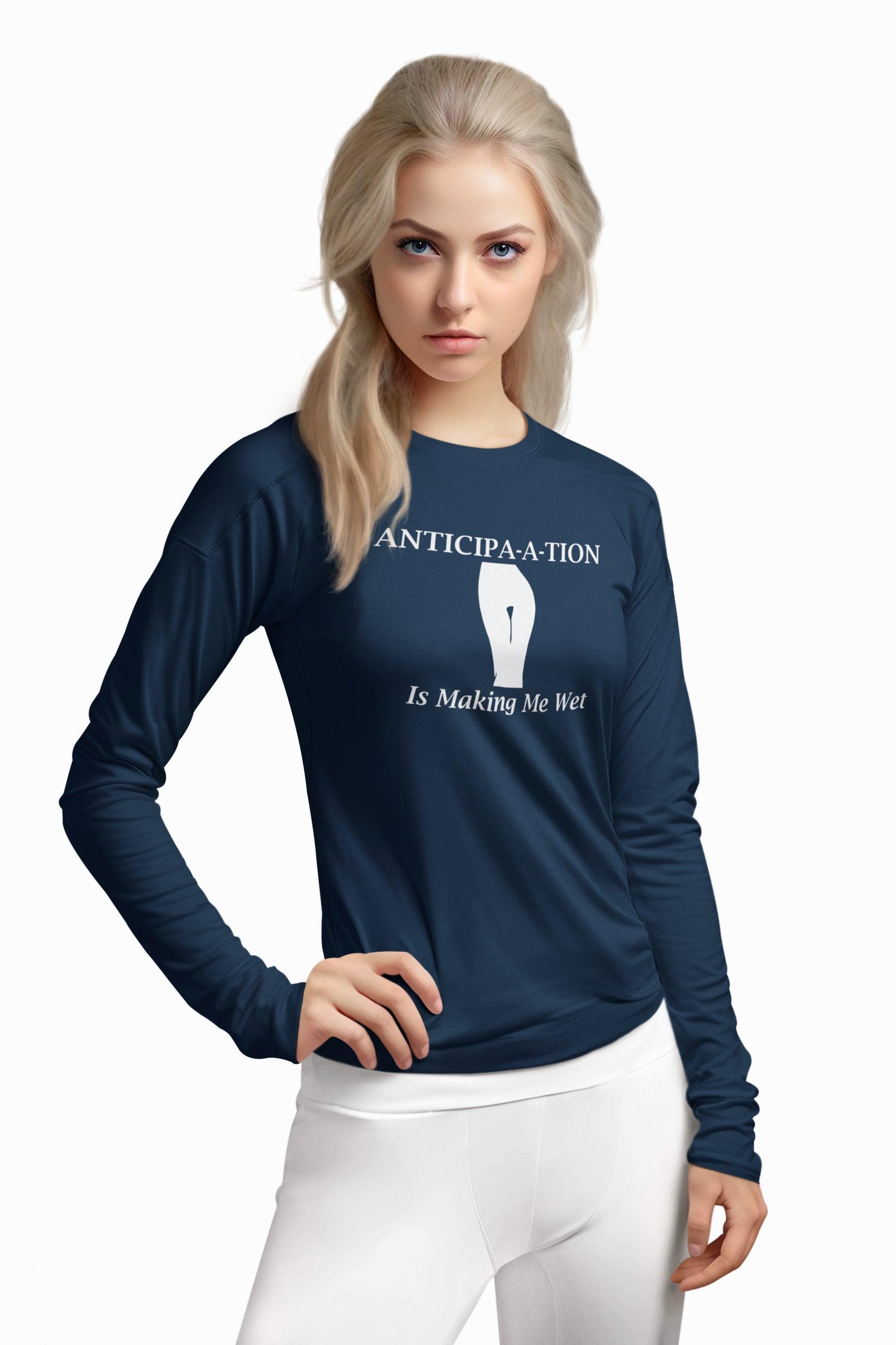 Anticipa-a-tion Is Making Me Wet - Long-Sleeve Tee - Witty Twisters Fashions