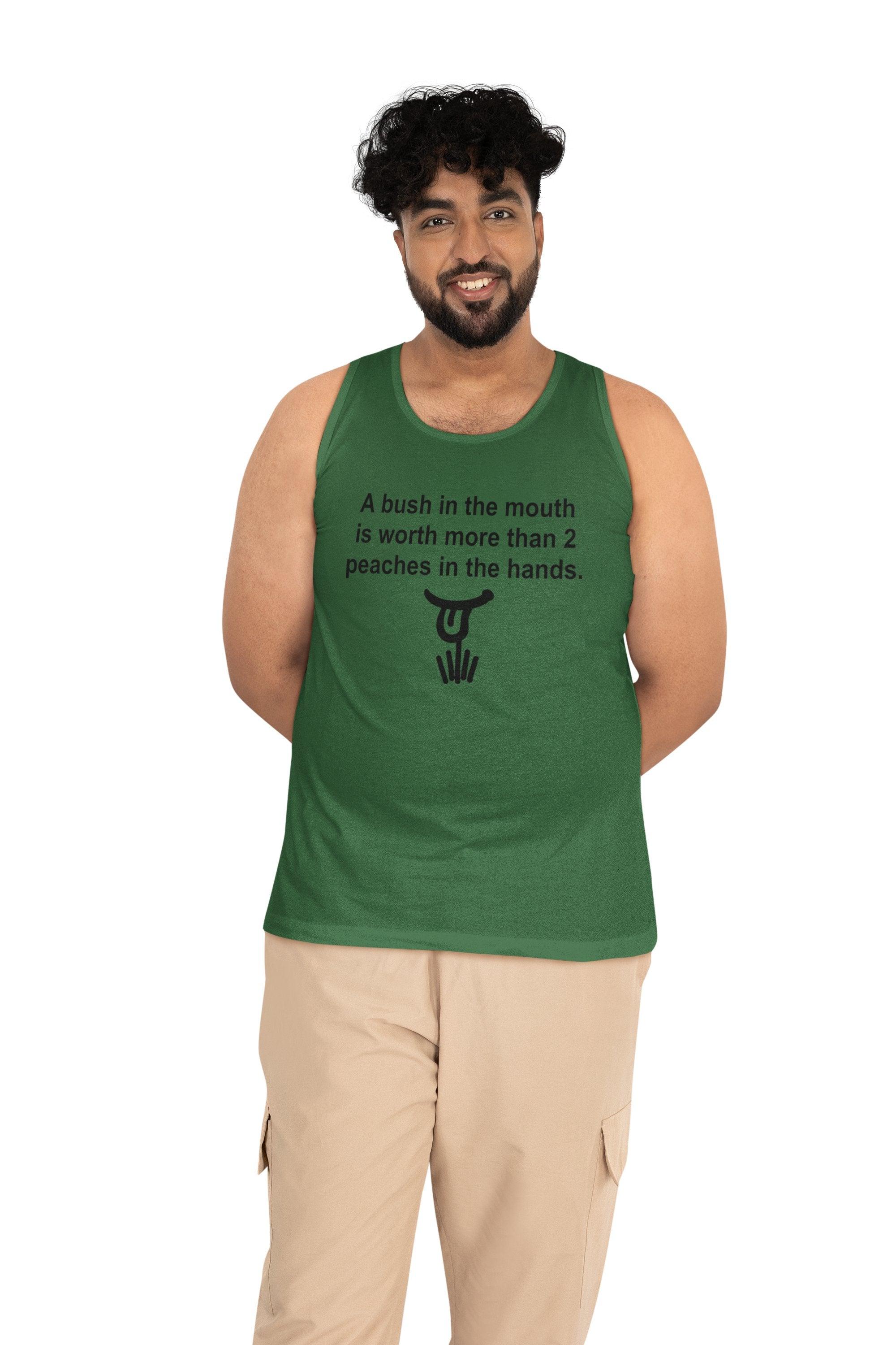 A Bush In The Mouth Is Worth More Than 2 Peaches In The Hands. - Tank Top - Witty Twisters Fashions