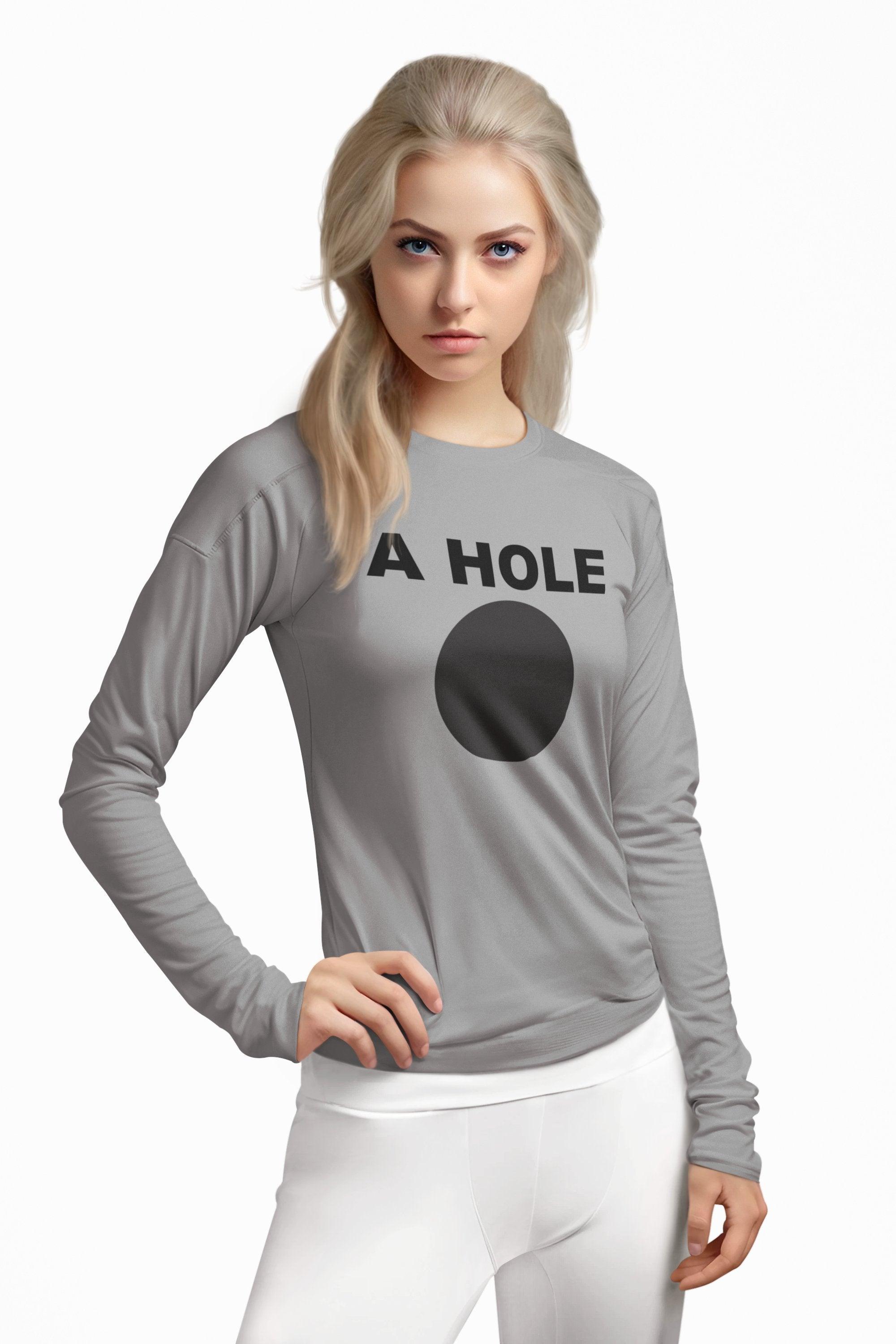 A Hole - Long-Sleeve Tee - Witty Twisters Fashions