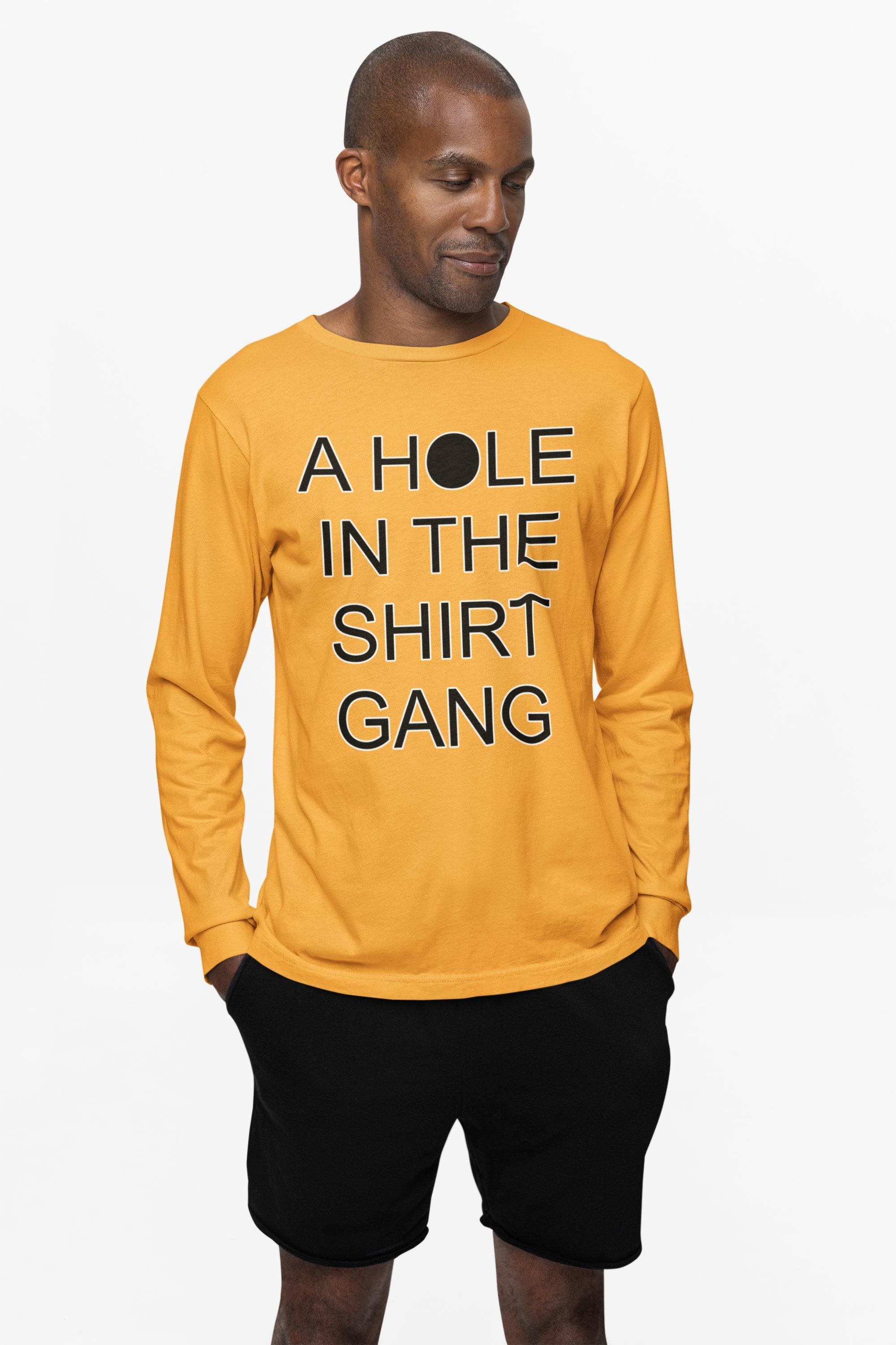 A Hole In The Shirt Gang - Long-Sleeve Tee - Witty Twisters Fashions