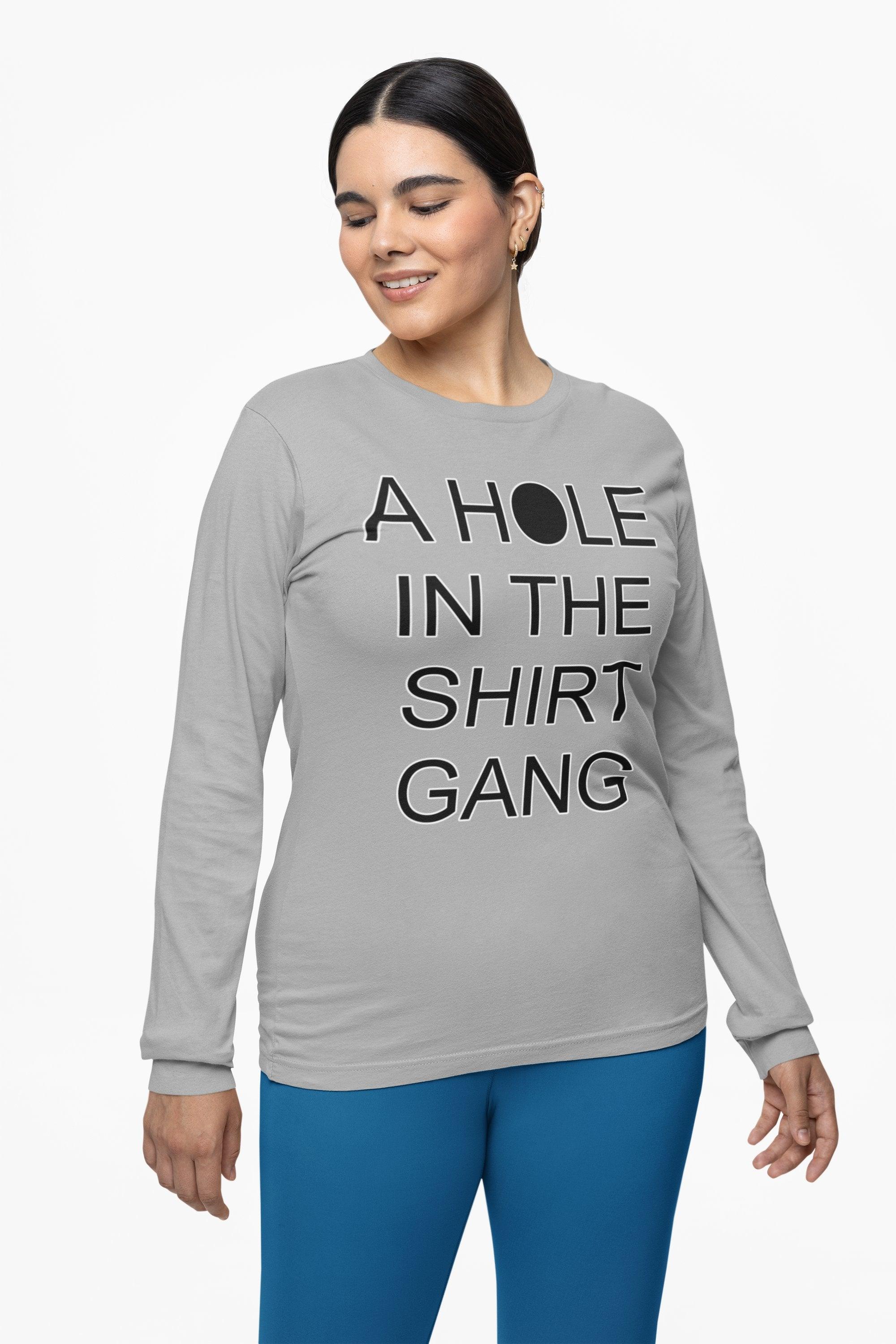 A Hole In The Shirt Gang - Long-Sleeve Tee - Witty Twisters Fashions