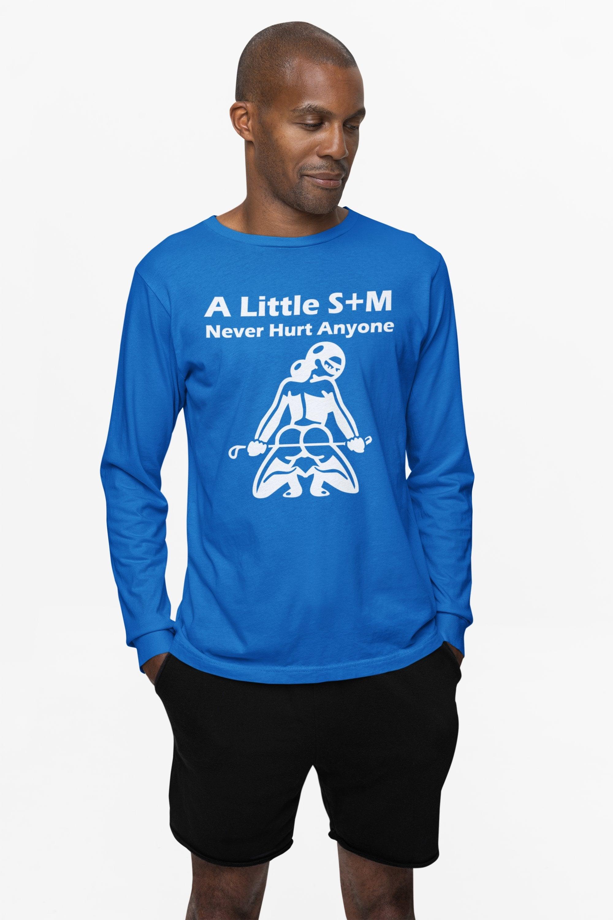 A Little S+M Never Hurt Anyone - Long-Sleeve Tee - Witty Twisters Fashions