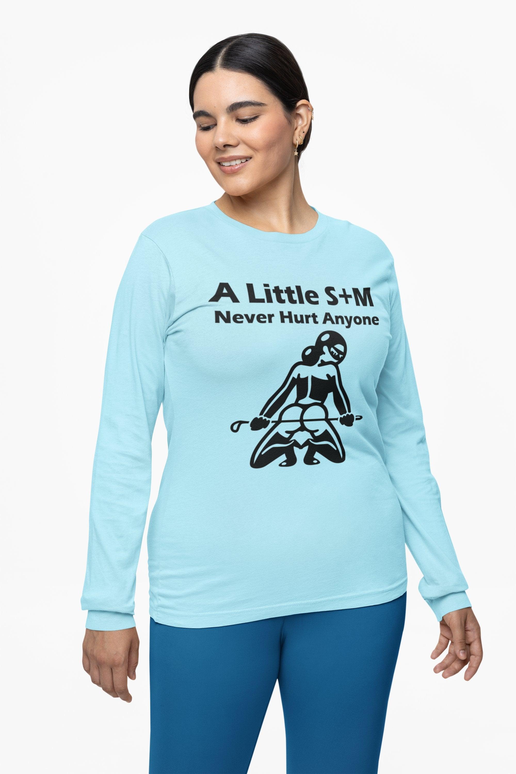 A Little S+M Never Hurt Anyone - Long-Sleeve Tee - Witty Twisters Fashions