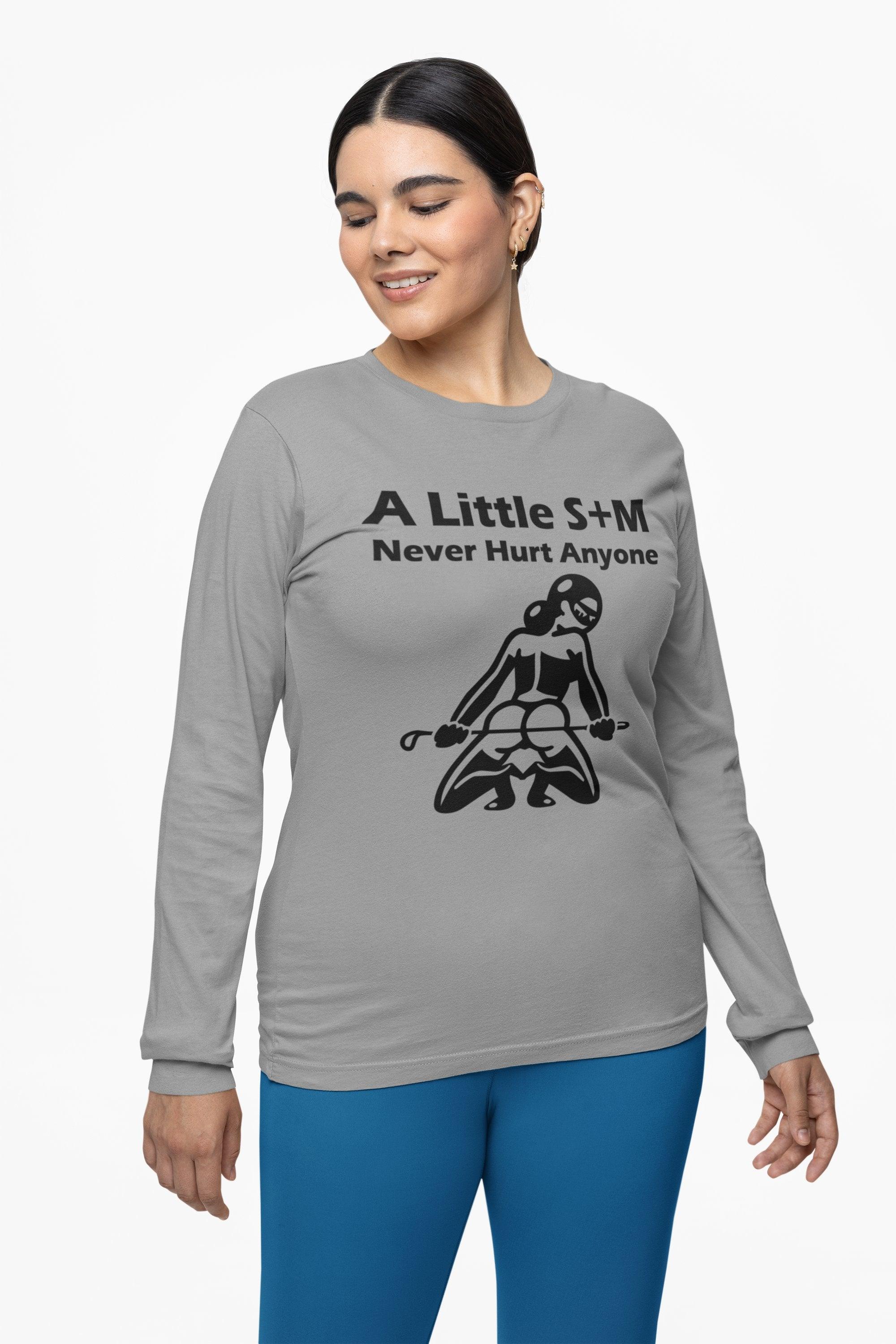 A Little S+M Never Hurt Anyone - Long-Sleeve Tee - Witty Twisters Fashions