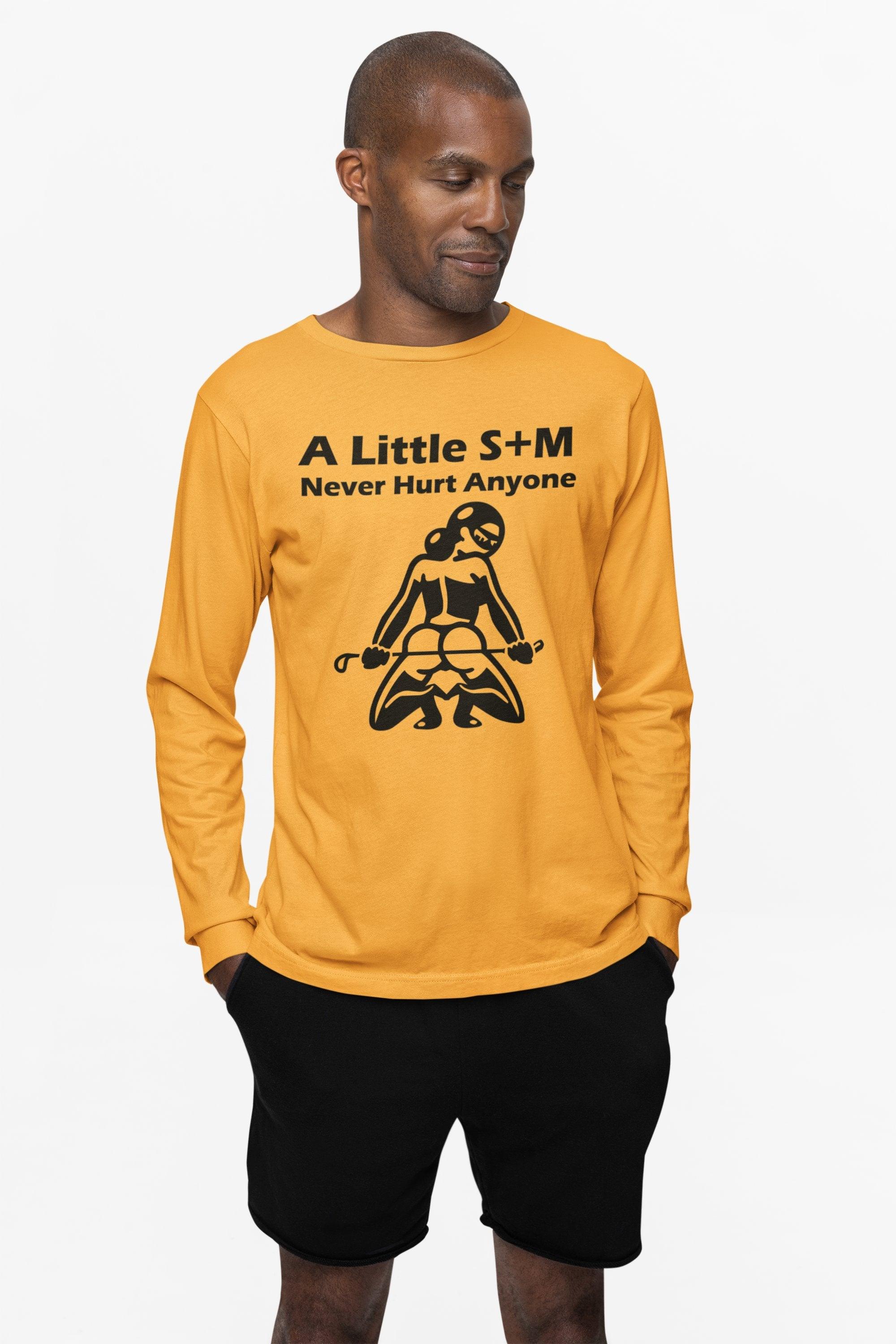 A Little S+M Never Hurt Anyone - Long-Sleeve Tee - Witty Twisters Fashions