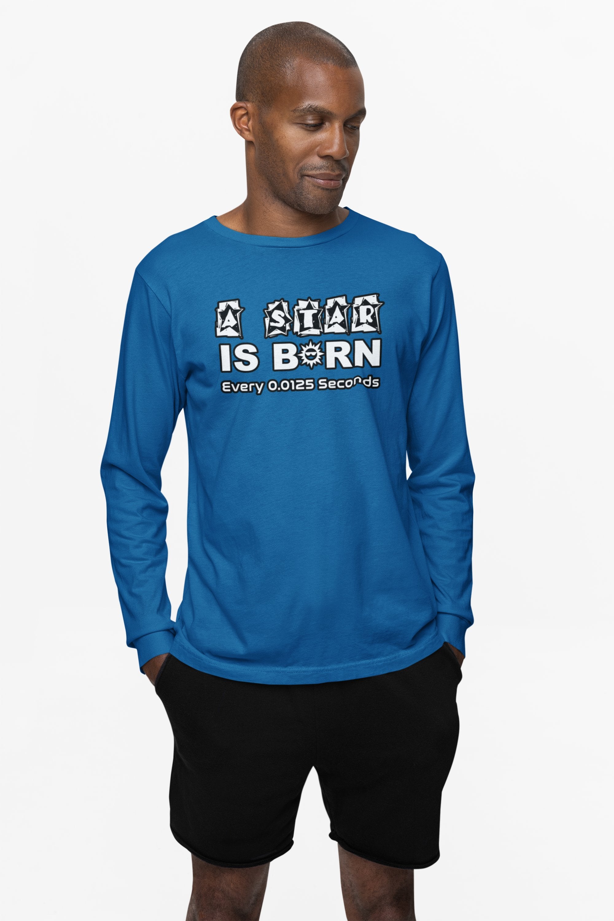 A Star Is Born Every 0.0125 Seconds - Long-Sleeve Tee