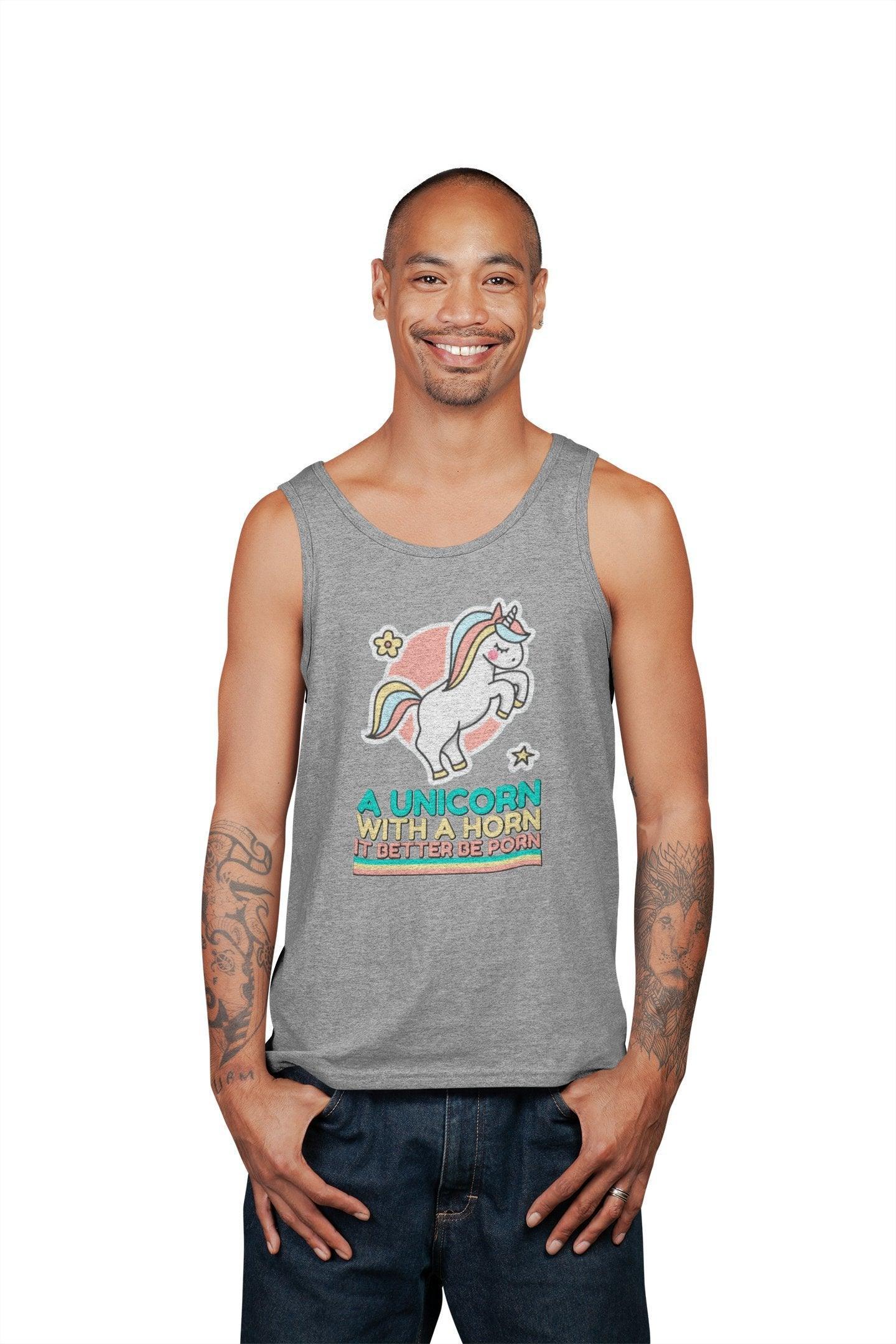 A unicorn with a horn it better be porn - Tank Top - Witty Twisters Fashions