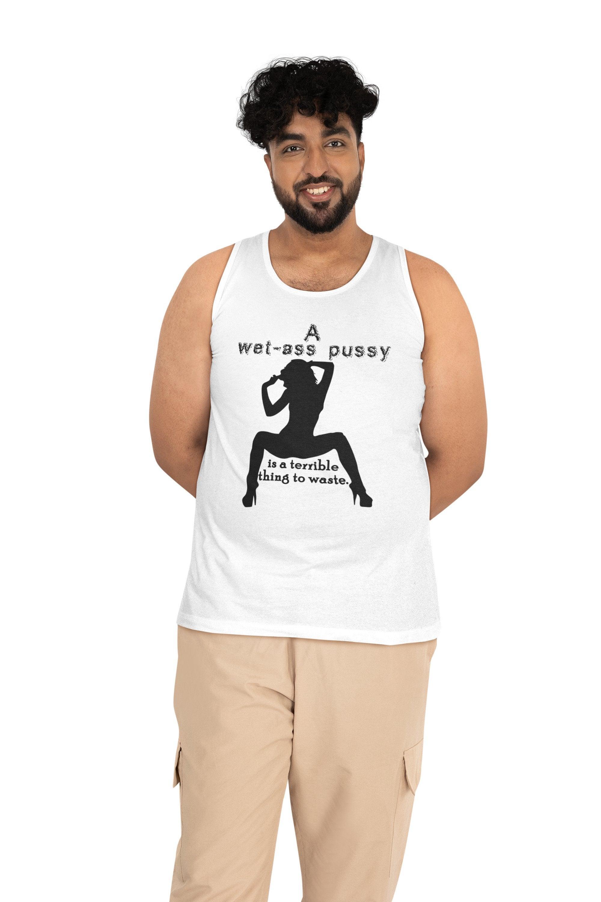 A wet-ass pussy is a terrible thing to waste. - Tank Top - Witty Twisters Fashions