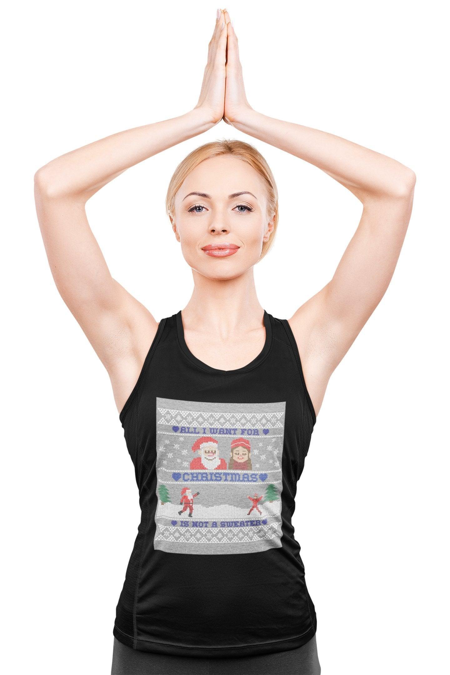 All I want for Christmas is not a sweater - Tank Top - Witty Twisters Fashions