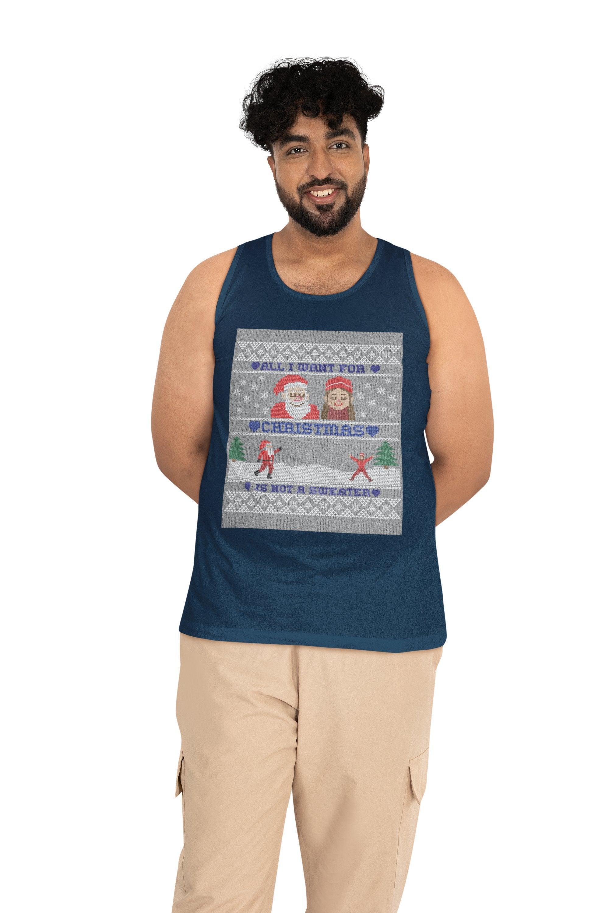 All I want for Christmas is not a sweater - Tank Top - Witty Twisters Fashions