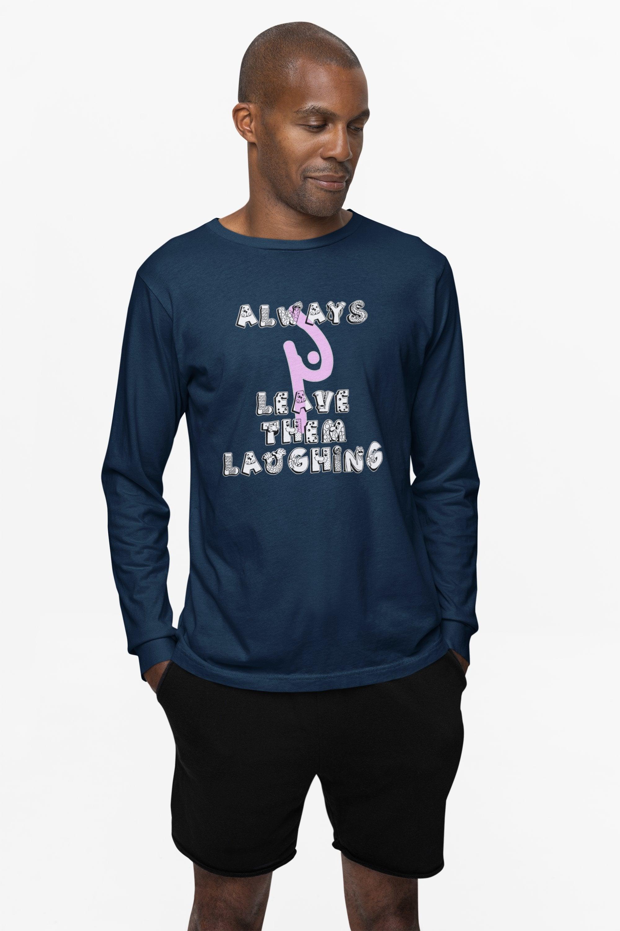 Always Leave Them Laughing - Long-Sleeve Tee - Witty Twisters Fashions