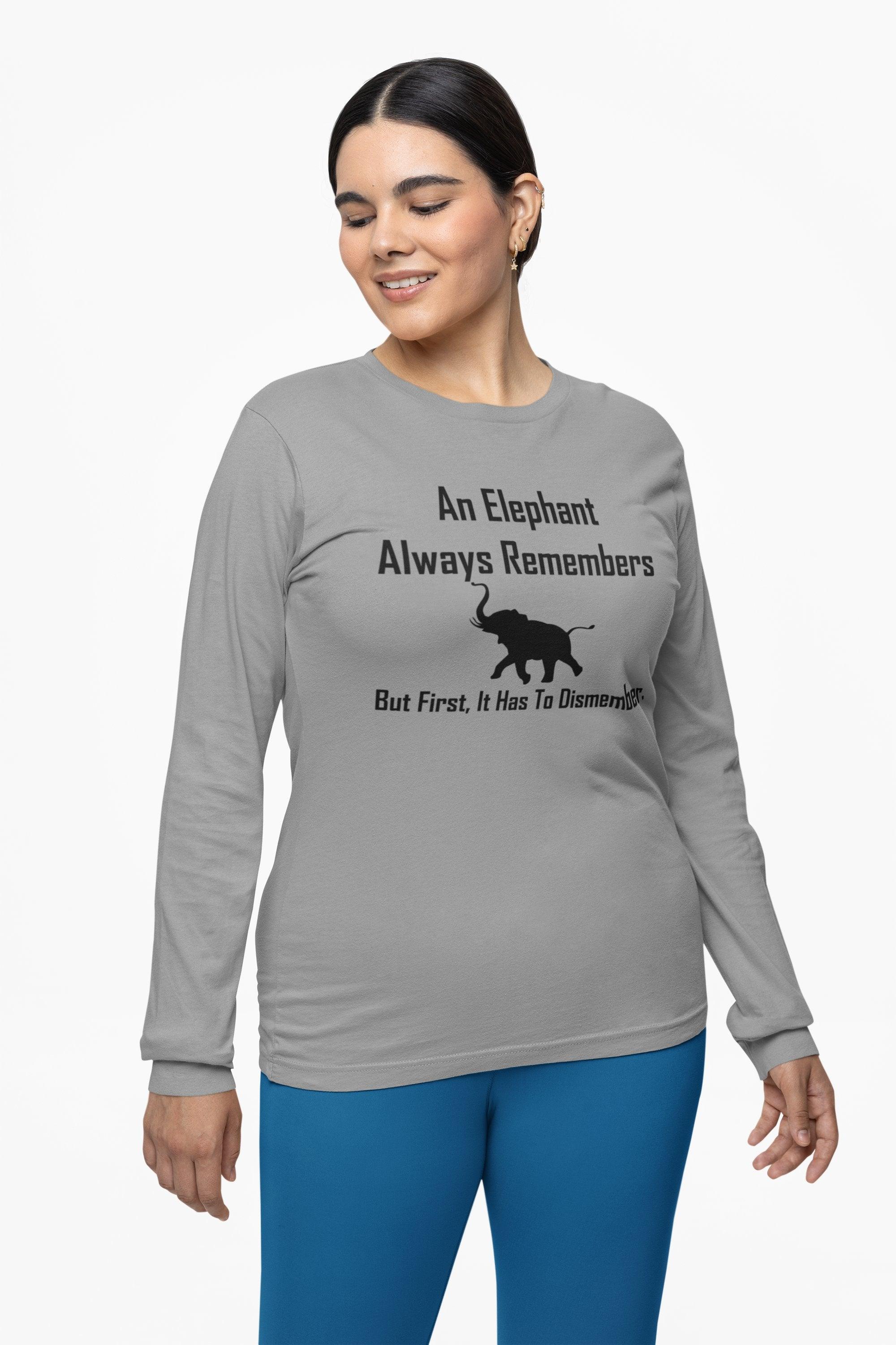 An Elephant Always Remembers But First, It Has To Dismember. - Long-Sleeve Tee - Witty Twisters Fashions