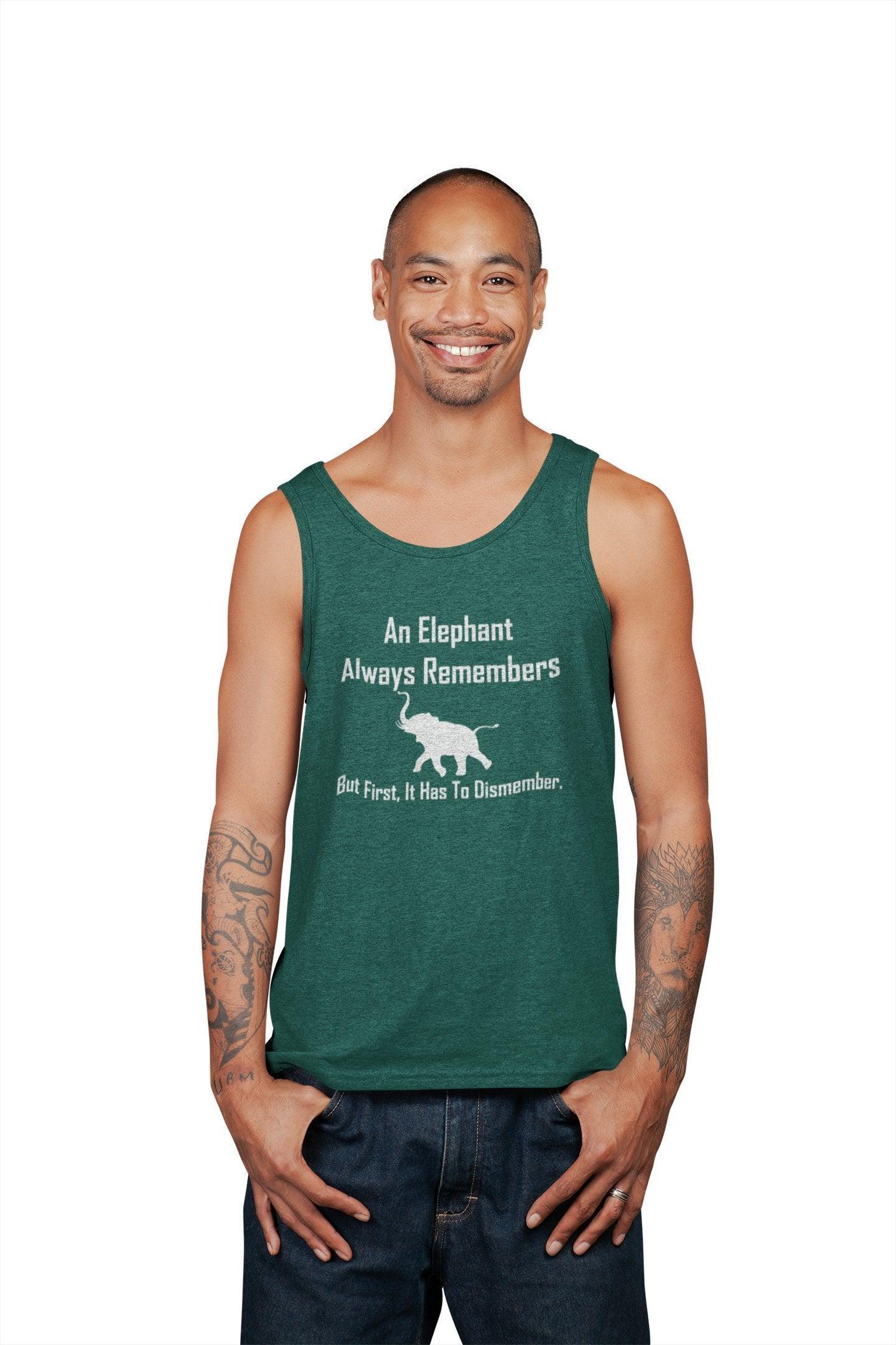 An Elephant Always Remembers But First, It Has To Dismember. - Tank Top - Witty Twisters Fashions