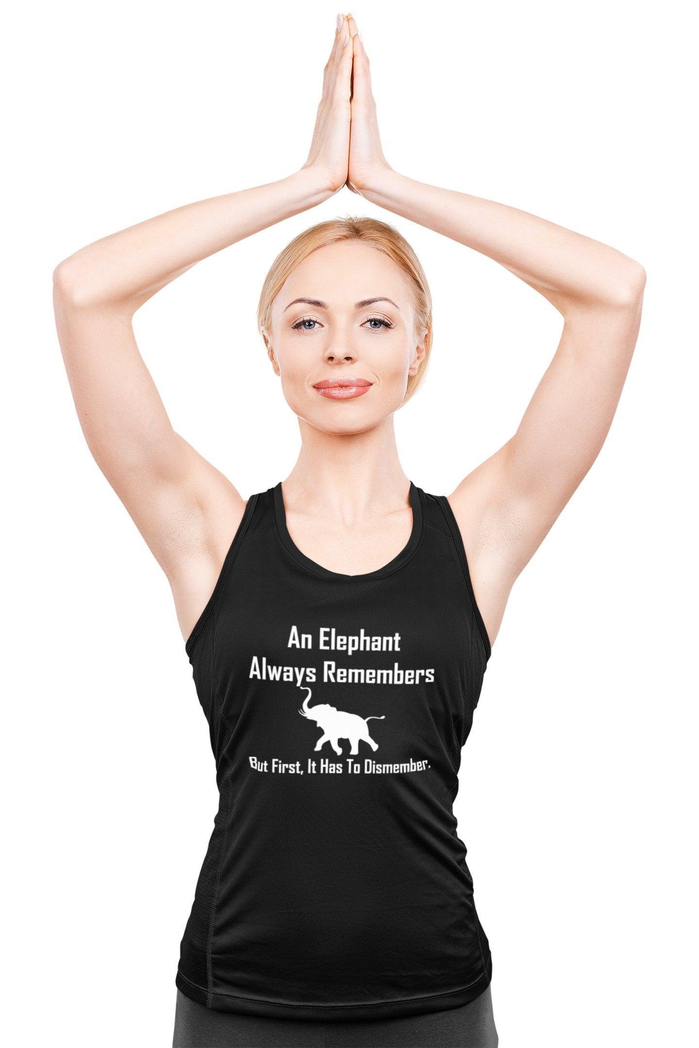 An Elephant Always Remembers But First, It Has To Dismember. - Tank Top - Witty Twisters Fashions