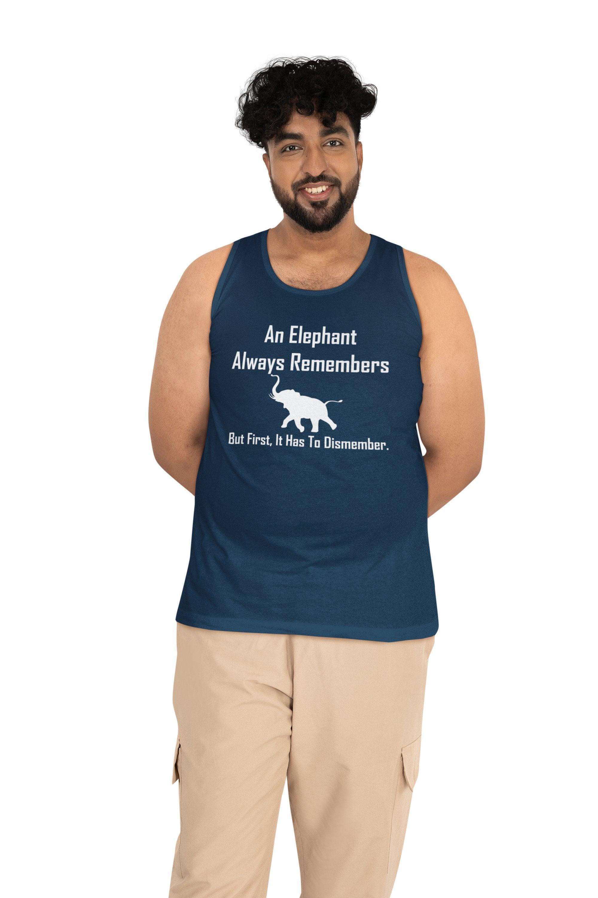 An Elephant Always Remembers But First, It Has To Dismember. - Tank Top - Witty Twisters Fashions