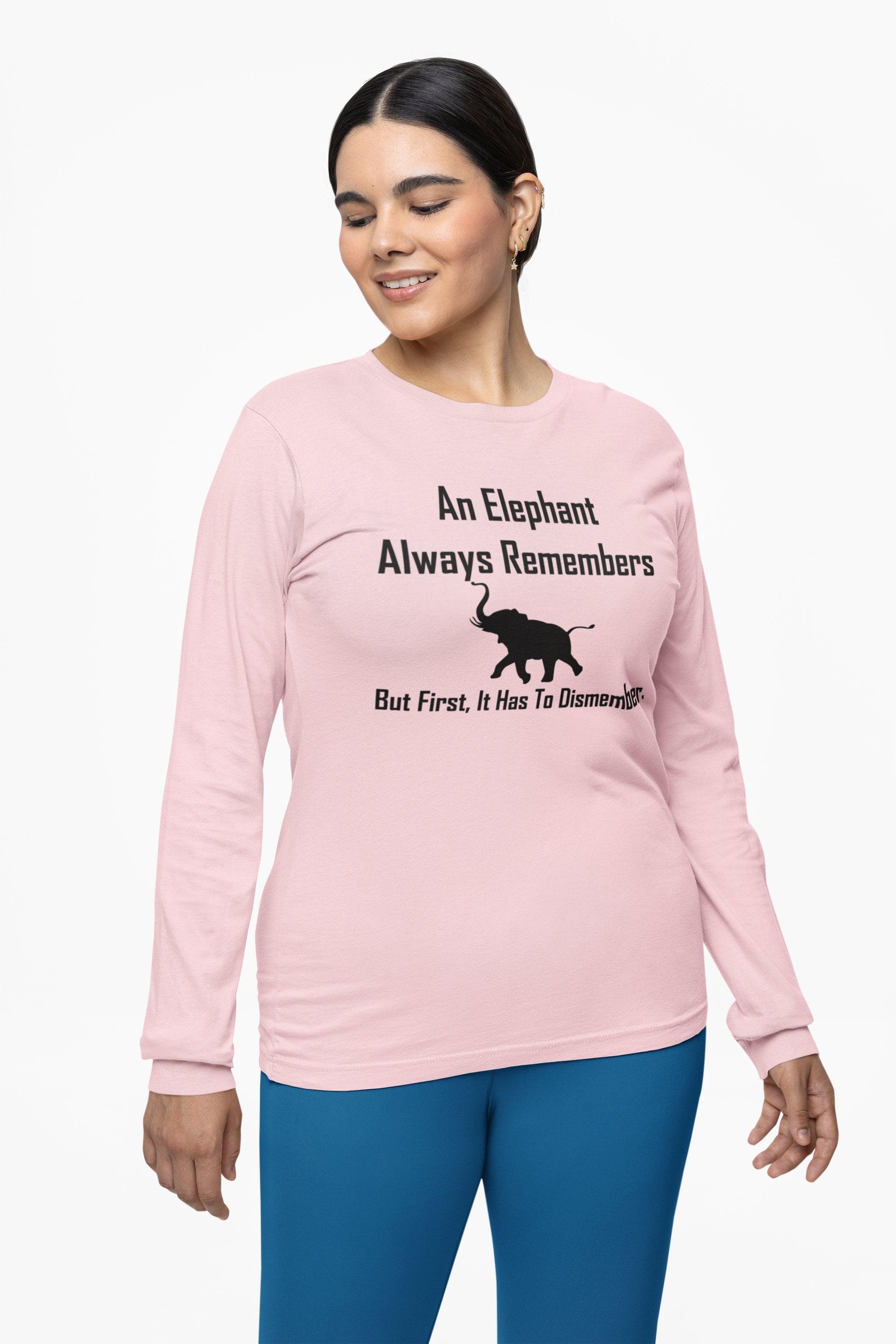 An Elephant Always Remembers But First, It Has To Dismember. - Long-Sleeve Tee - Witty Twisters Fashions