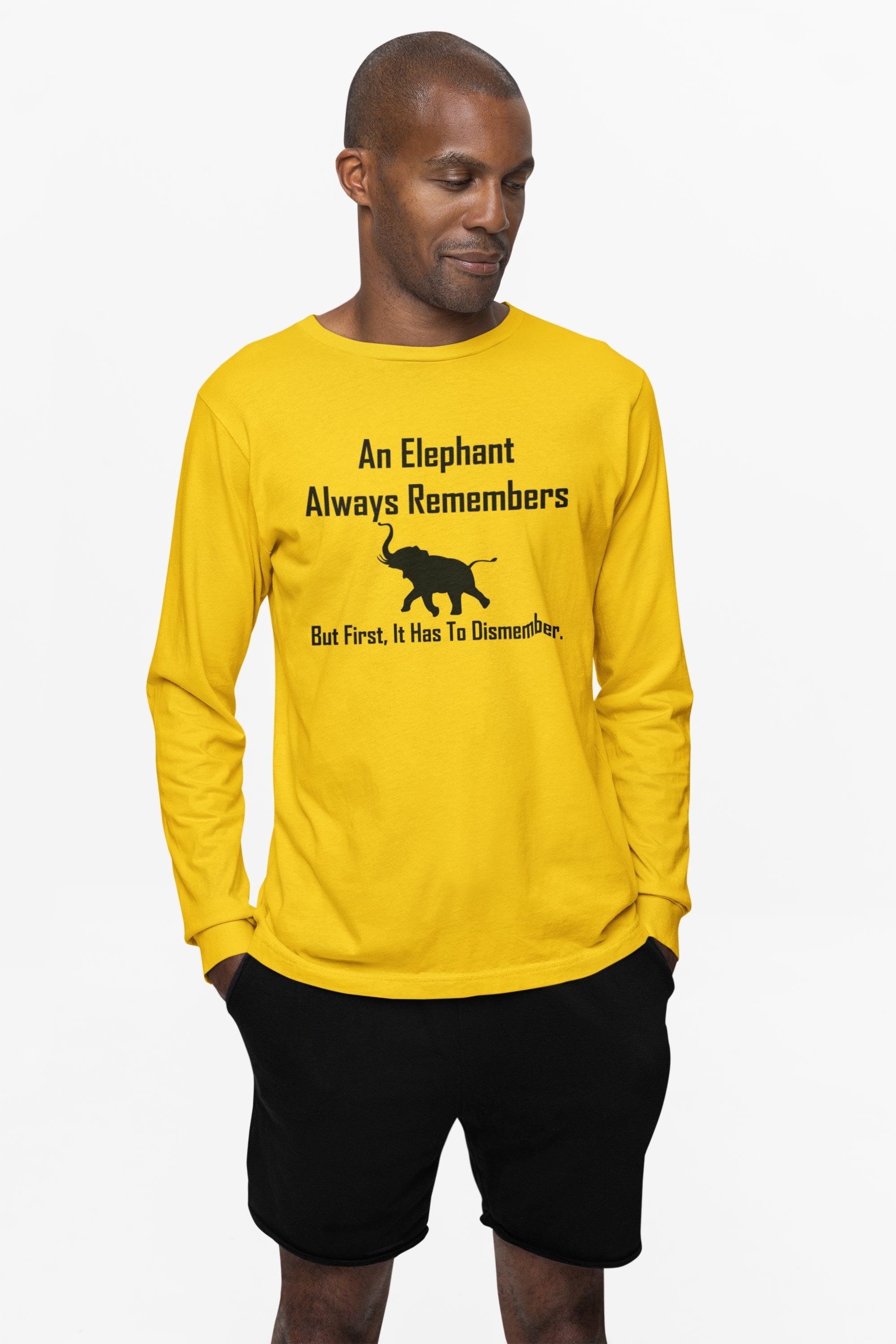 An Elephant Always Remembers But First, It Has To Dismember. - Long-Sleeve Tee - Witty Twisters Fashions