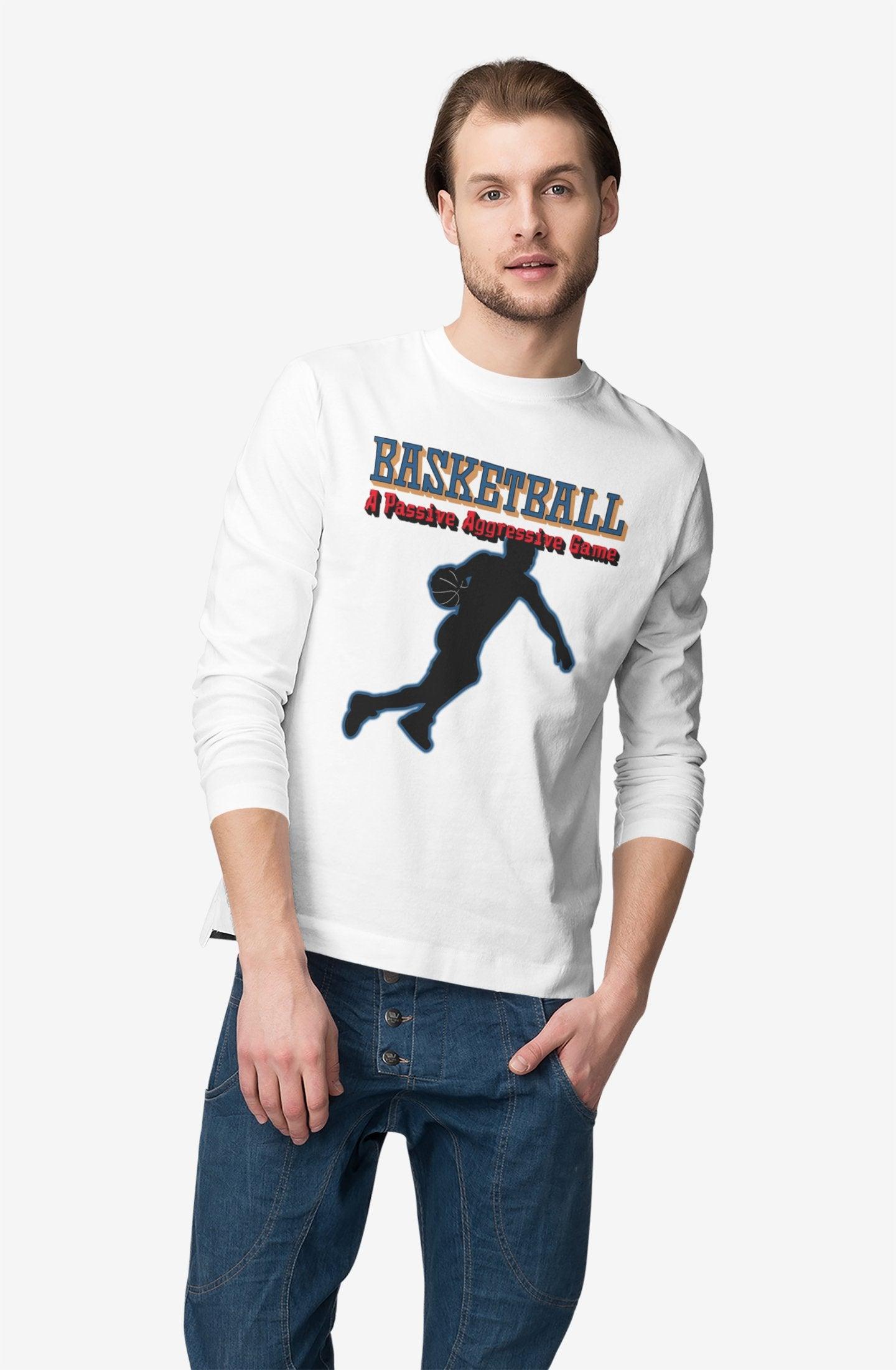 Basketball A Passive Aggressive Game - Long-Sleeve Tee