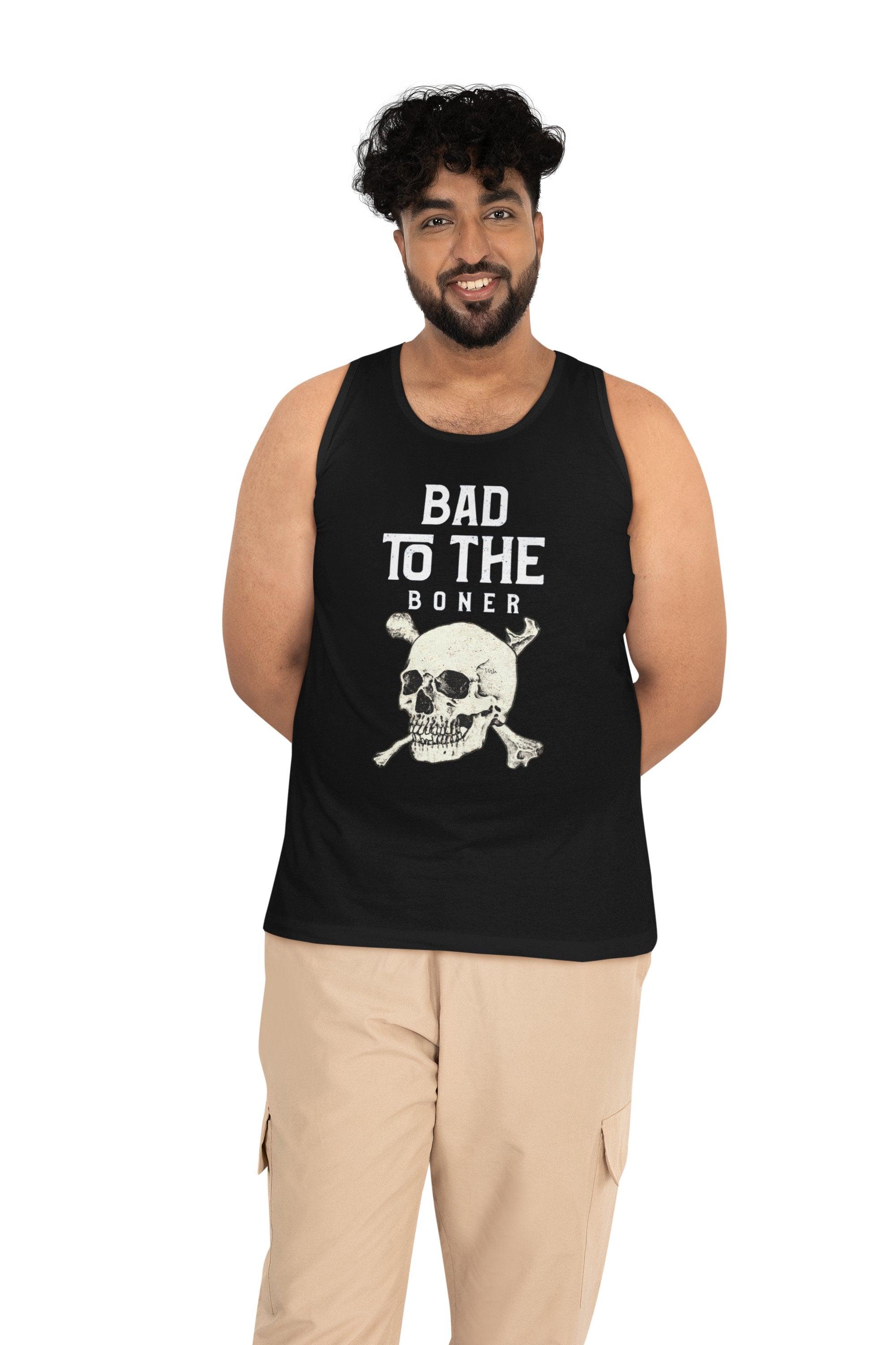 Bad To The Boner - Tank Top - Witty Twisters Fashions